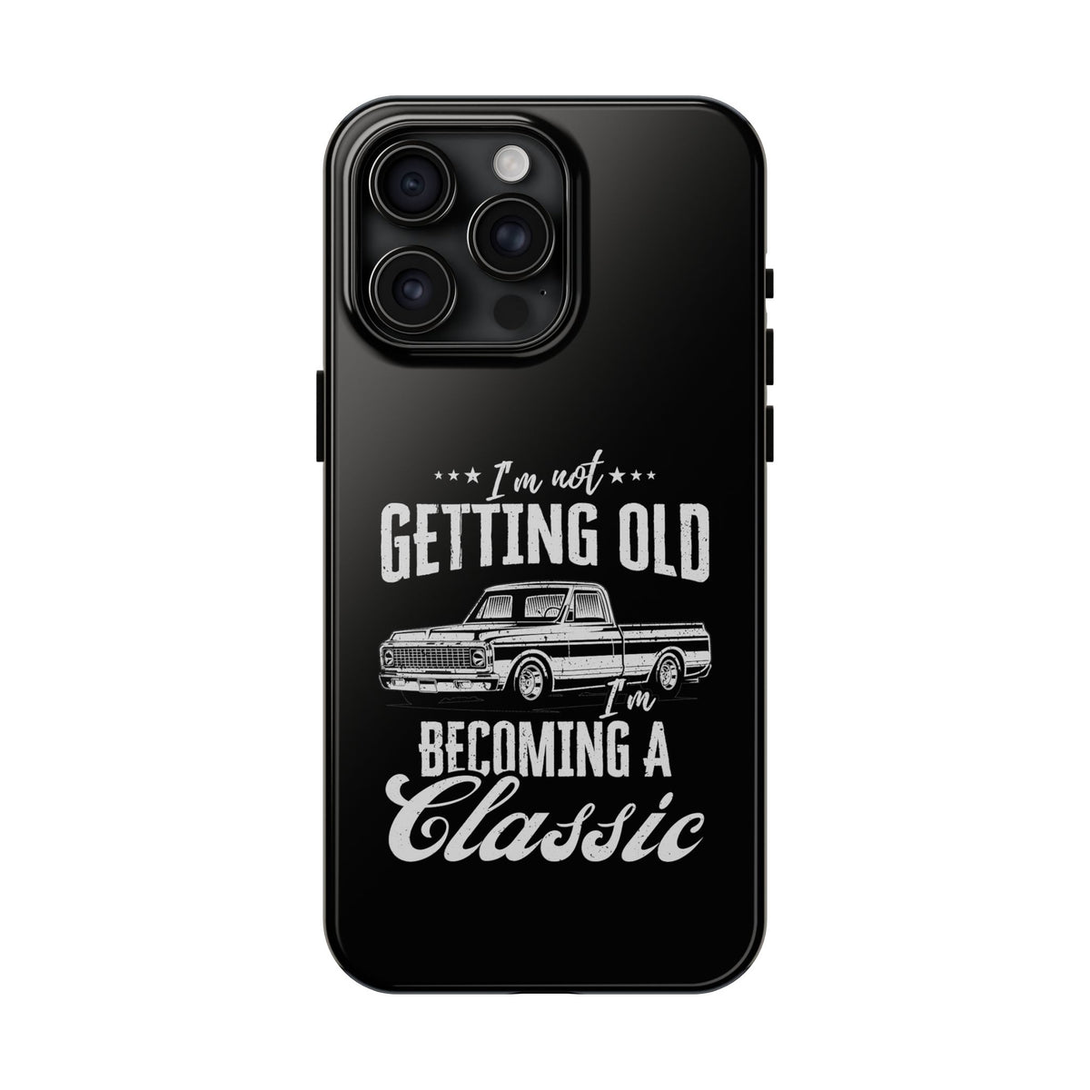I'm Not Getting Old I'm Becoming a Classic Phone Case | Vintage Pickup Truck