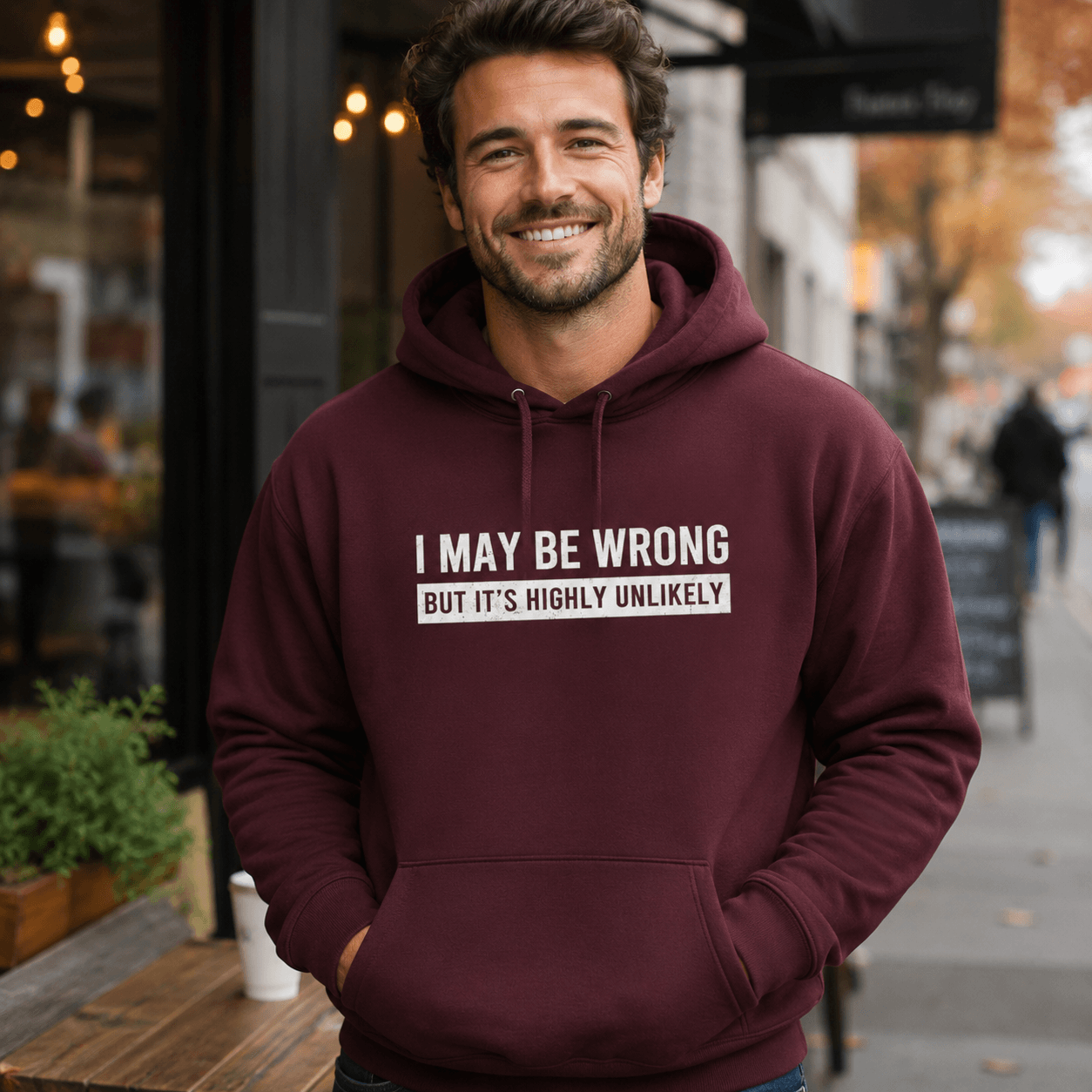 I May Be Wrong Hoodie | Funny Sarcastic Pullover Gift