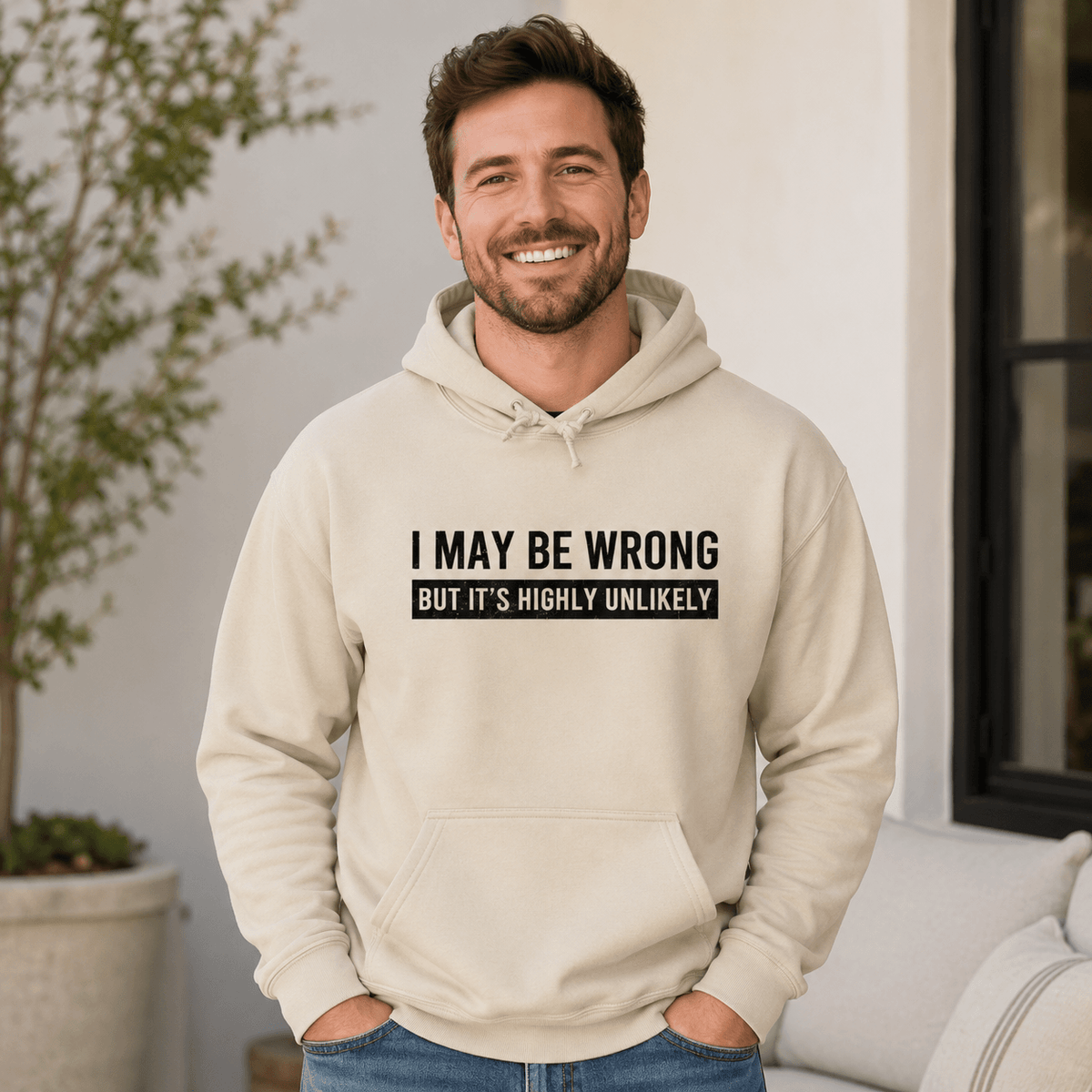 I May Be Wrong Hoodie | Funny Sarcastic Pullover Gift