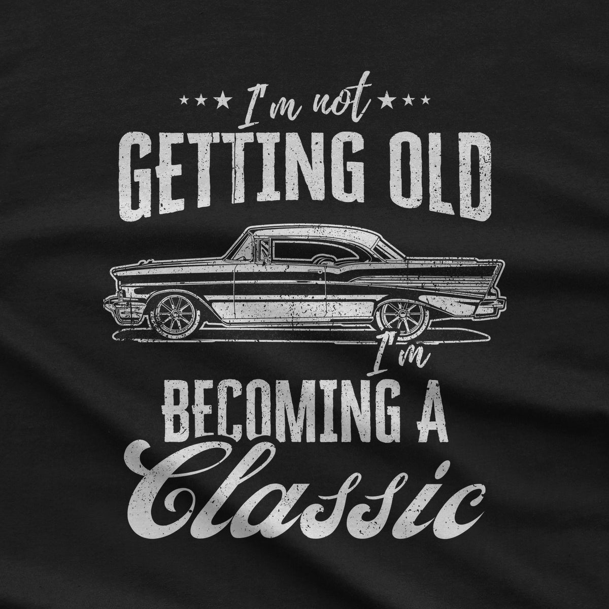 I'm Not Getting Old I'm Becoming a Classic T-Shirt design close-up