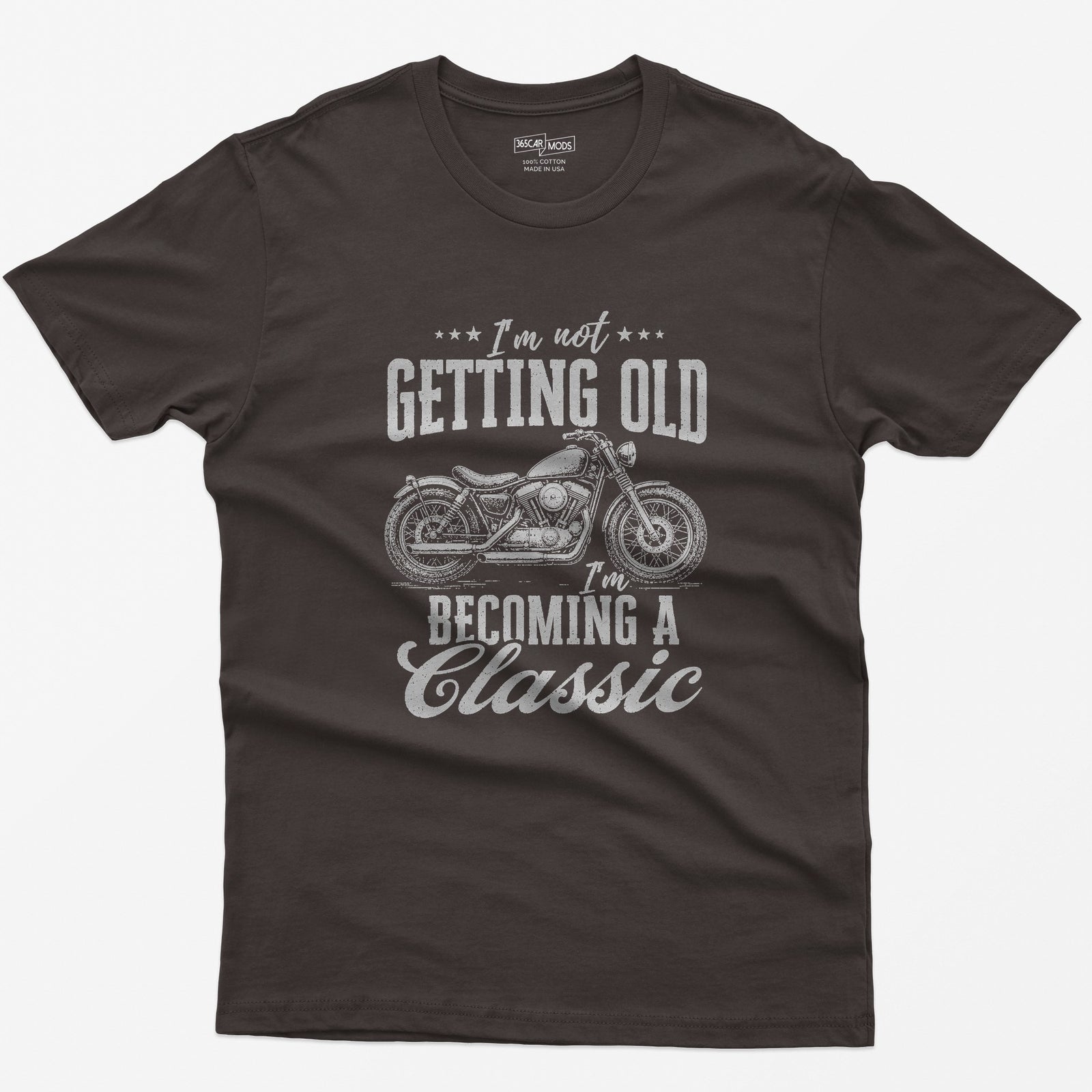 Dark Chocolate t-shirt with vintage cruiser motorcycle drawing and the text I'm Not Getting Old I'm Becoming a Classic