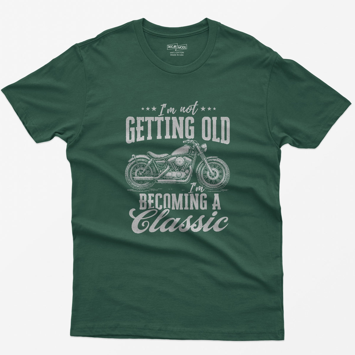 Forest Green t-shirt with vintage cruiser motorcycle drawing and the text I'm Not Getting Old I'm Becoming a Classic