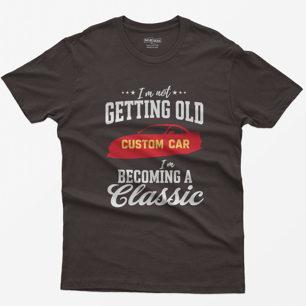 I'm Not Getting Old I'm Becoming a Classic T-Shirt - Dark Chocolate