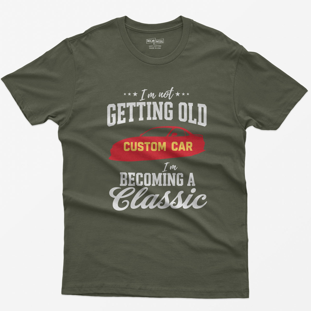 I'm Not Getting Old I'm Becoming a Classic T-Shirt - Military Green