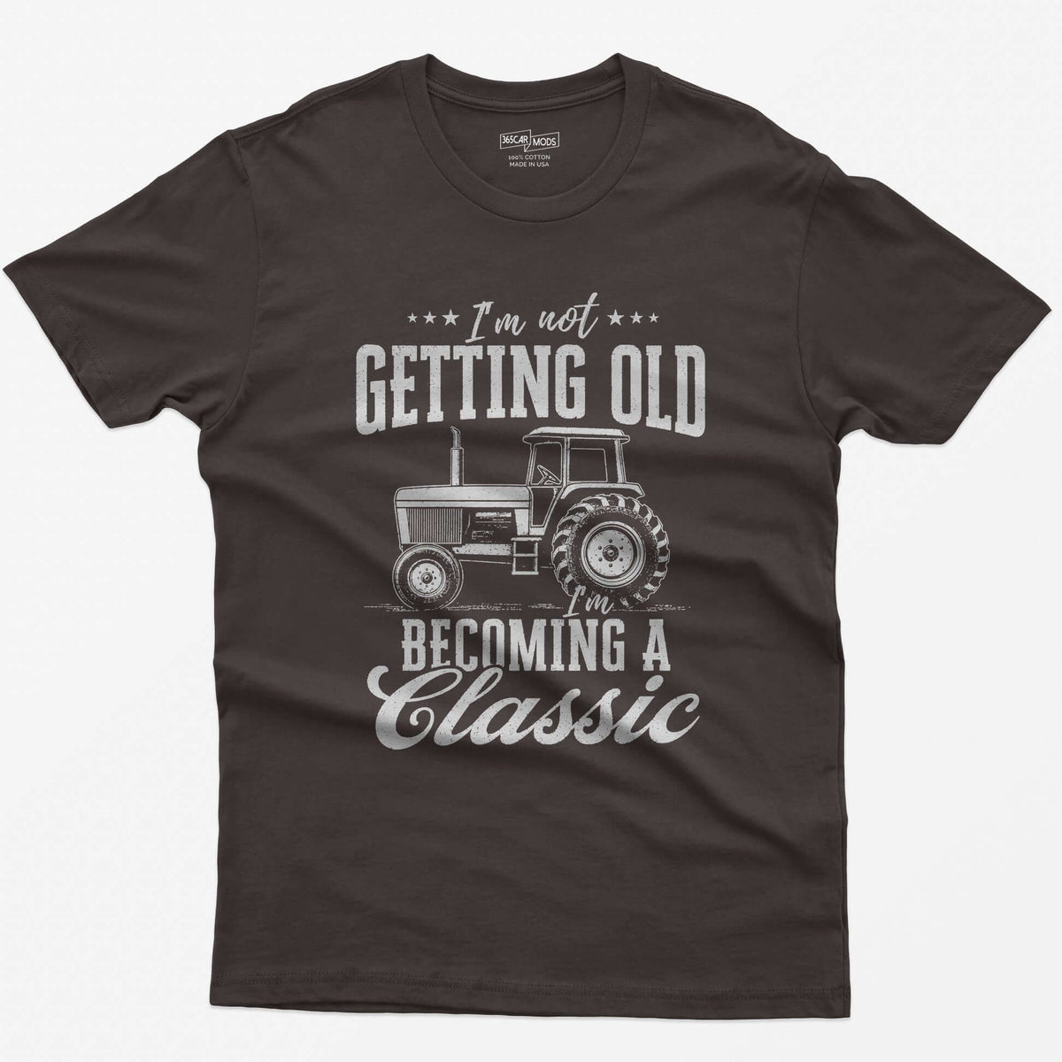 Dark Chocolate t-shirt with I'm Not Getting Old I'm Becoming a Classic in distressed white print around a vintage cab tractor