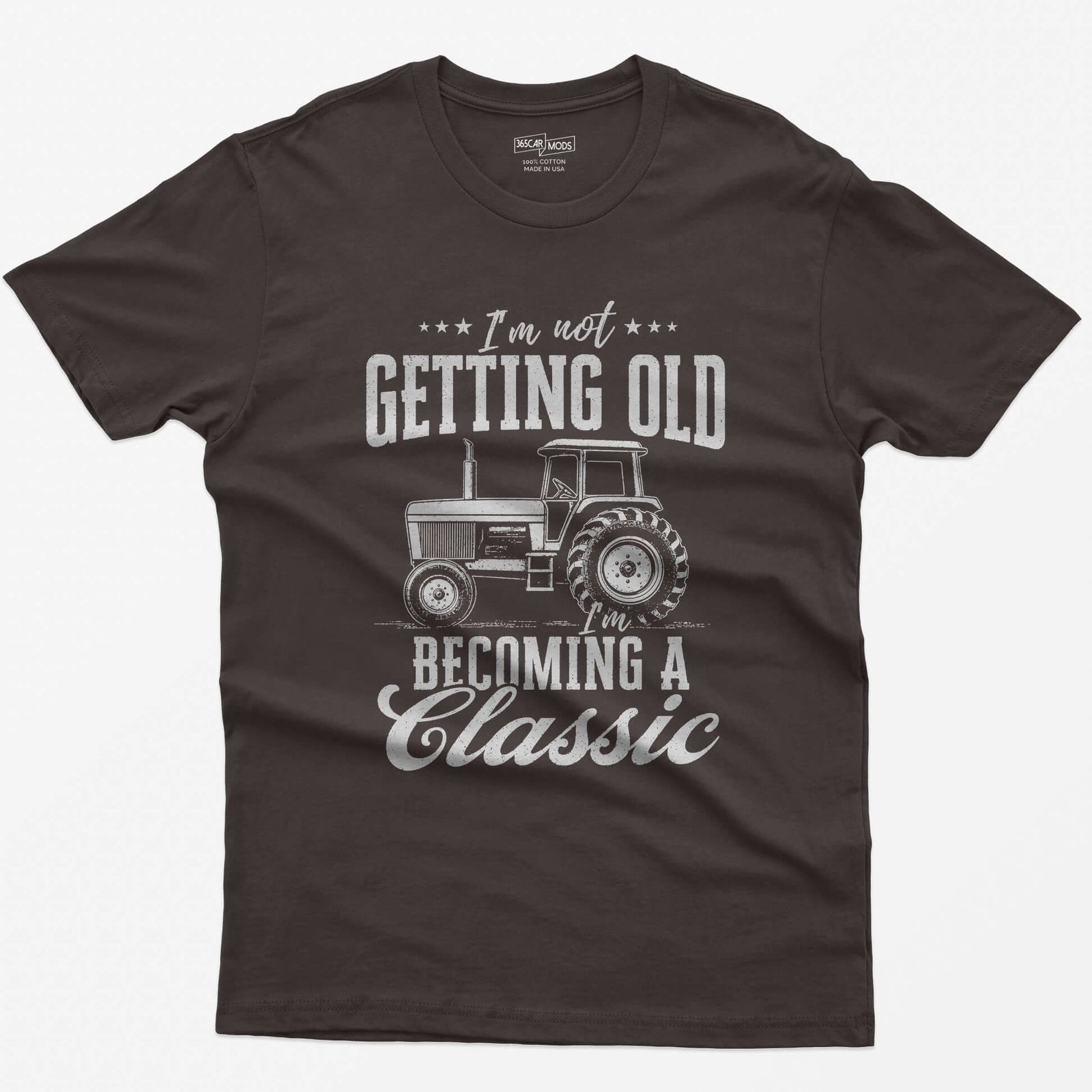 Dark Chocolate t-shirt with I'm Not Getting Old I'm Becoming a Classic in distressed white print around a vintage cab tractor