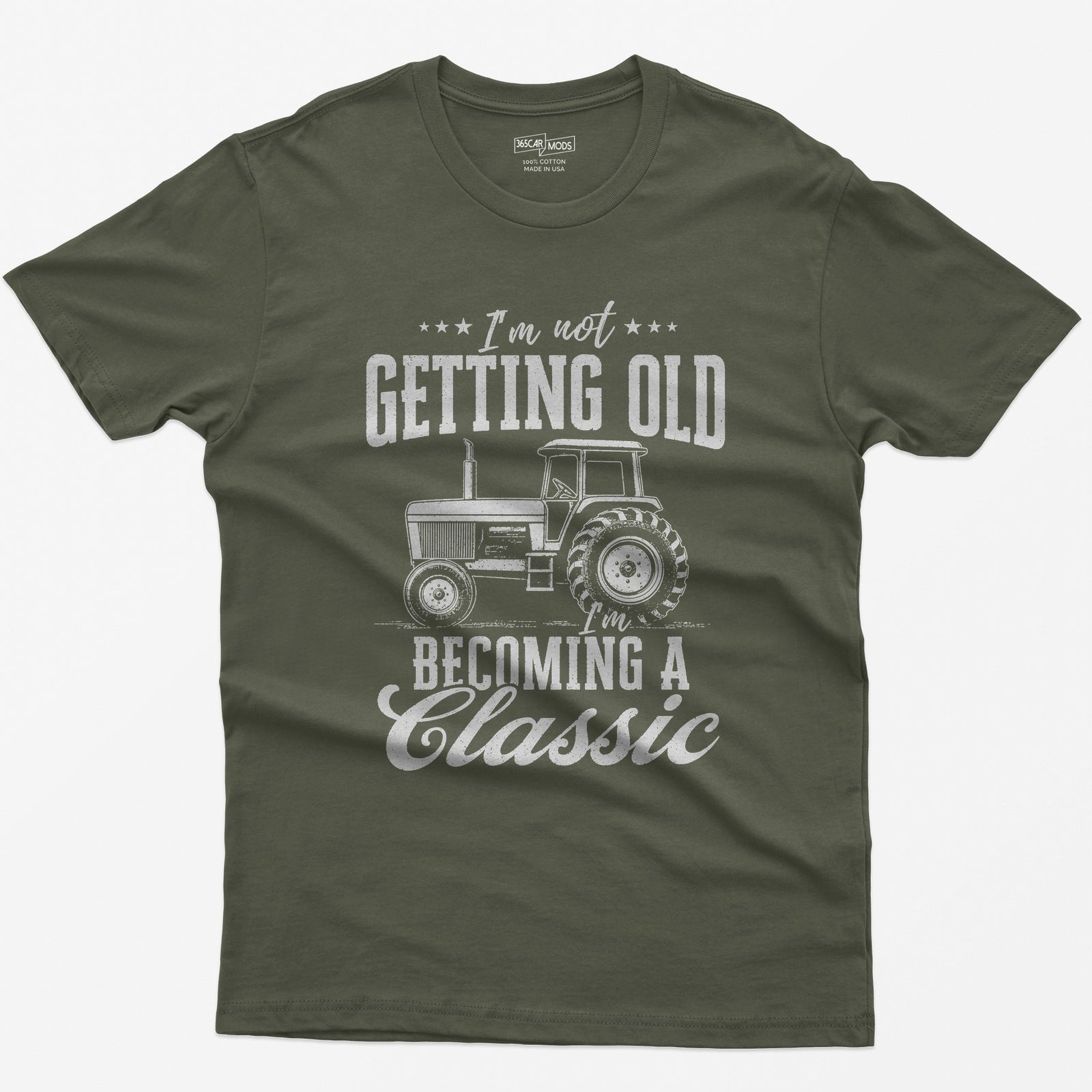 Military Green t-shirt with I'm Not Getting Old I'm Becoming a Classic in distressed white print around a vintage cab tractor