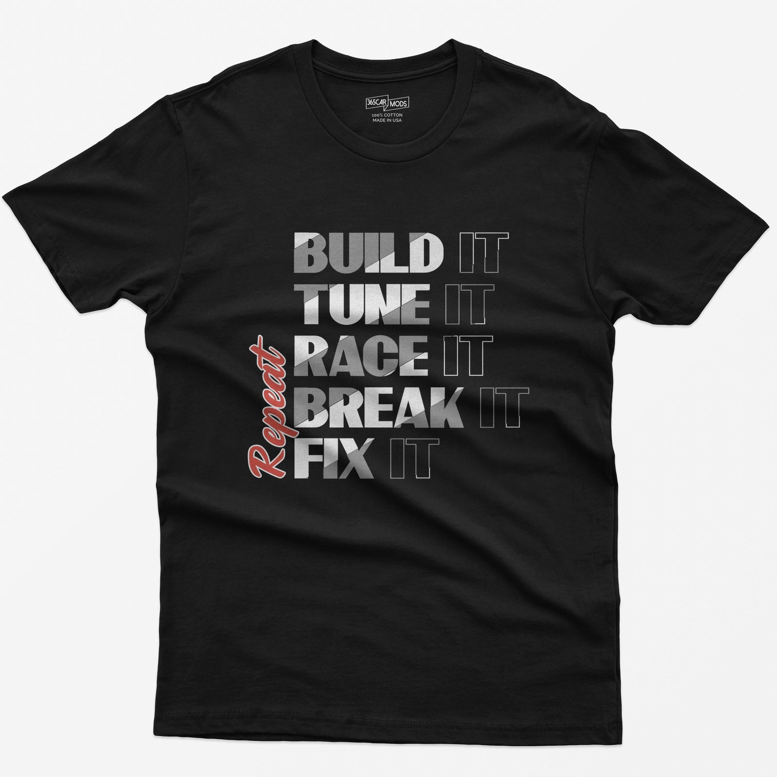 Black t-shirt with Build It Tune It Race It Break It Fix It stacked in bold white type and Repeat in red script