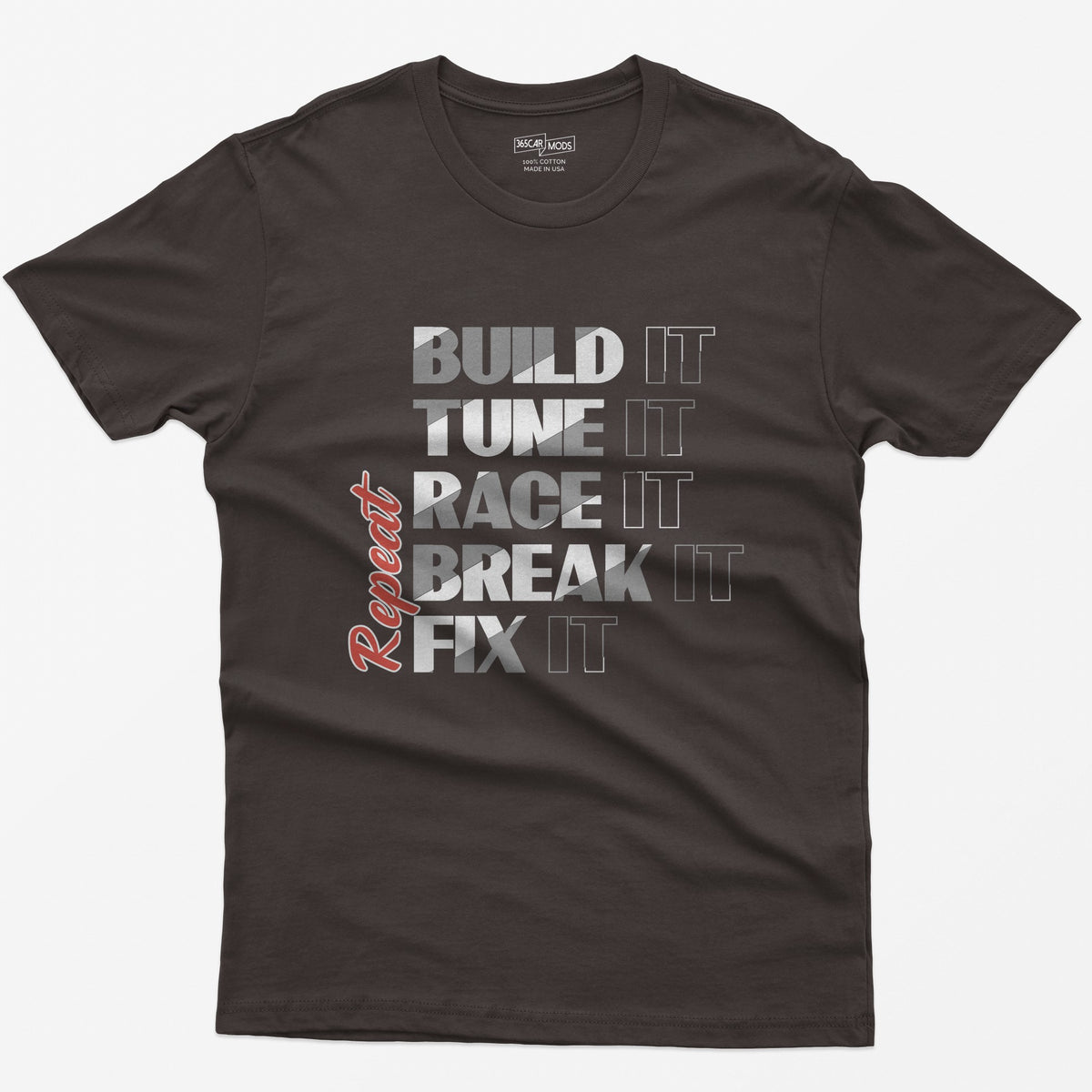 Dark Chocolate t-shirt with Build It Tune It Race It Break It Fix It stacked in bold white type and Repeat in red script