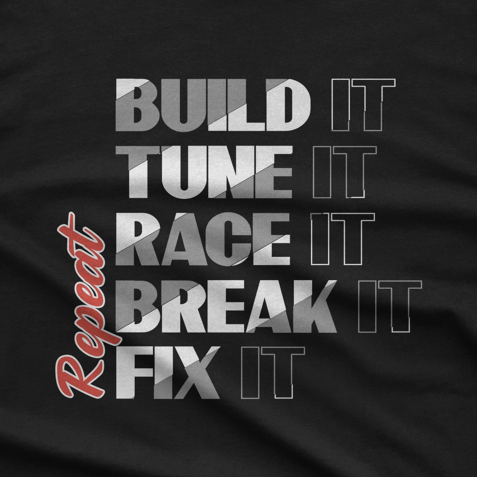 Build It Tune It Race It Break It Fix It Repeat T-Shirt design close-up