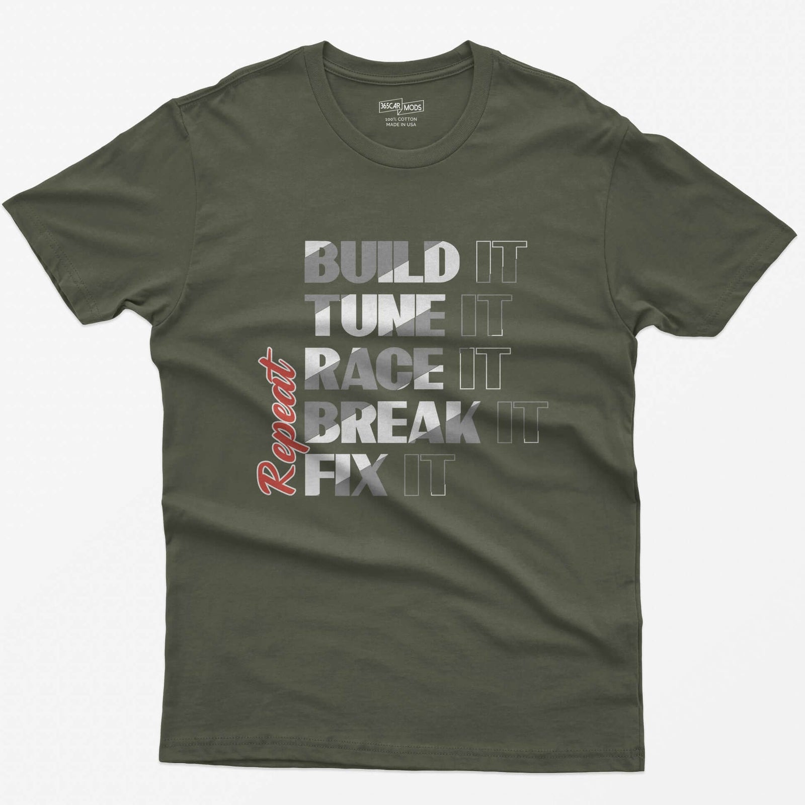Military Green t-shirt with Build It Tune It Race It Break It Fix It stacked in bold white type and Repeat in red script