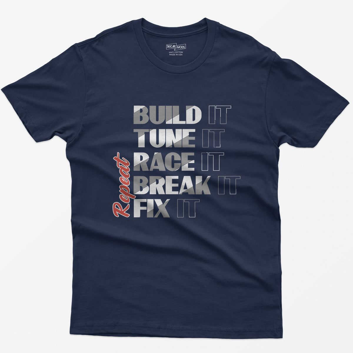 Navy t-shirt with Build It Tune It Race It Break It Fix It stacked in bold white type and Repeat in red script