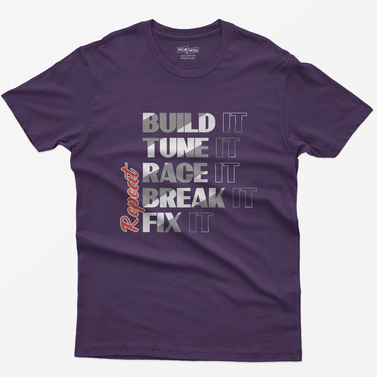 Purple t-shirt with Build It Tune It Race It Break It Fix It stacked in bold white type and Repeat in red script