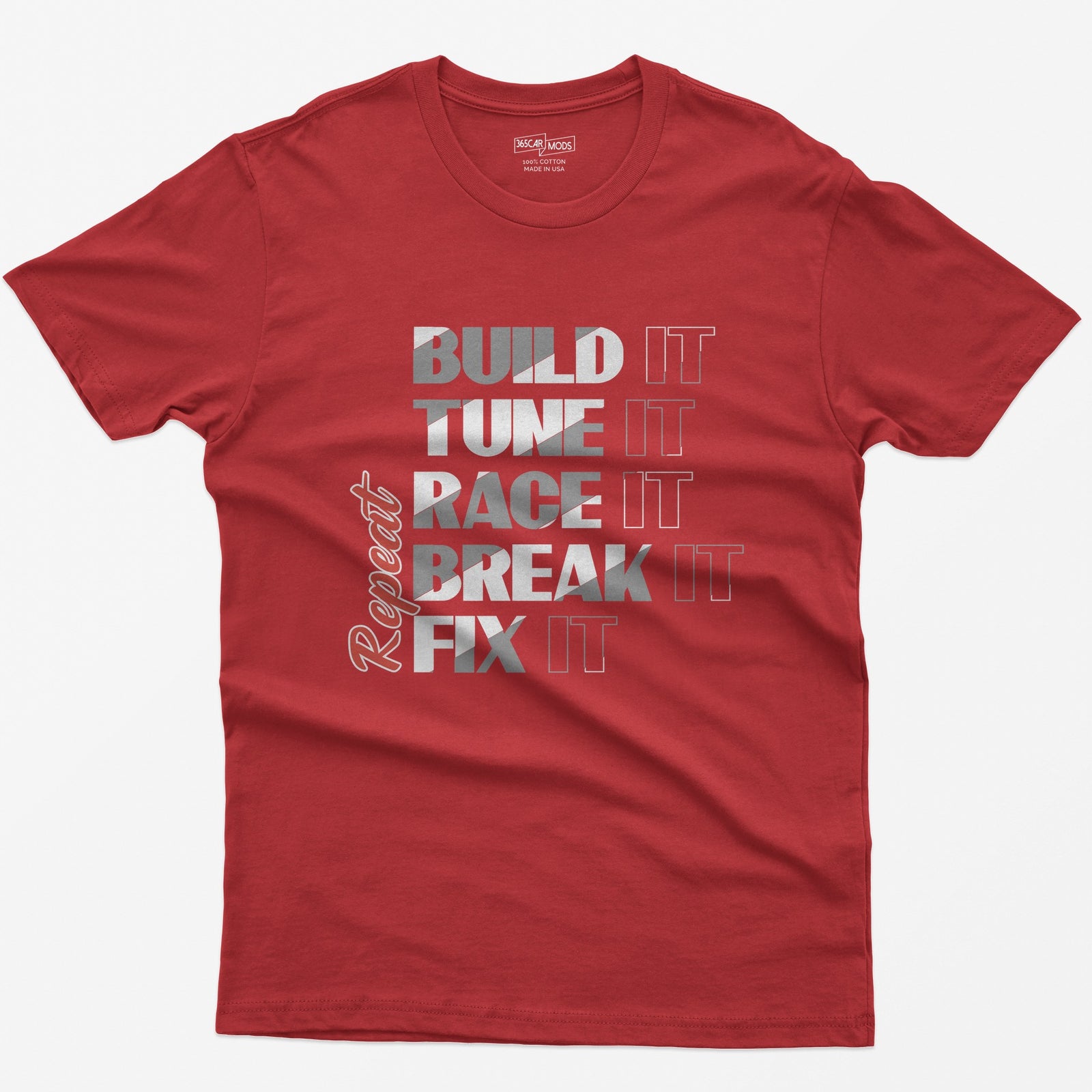 Red t-shirt with Build It Tune It Race It Break It Fix It stacked in bold white type and Repeat in red script