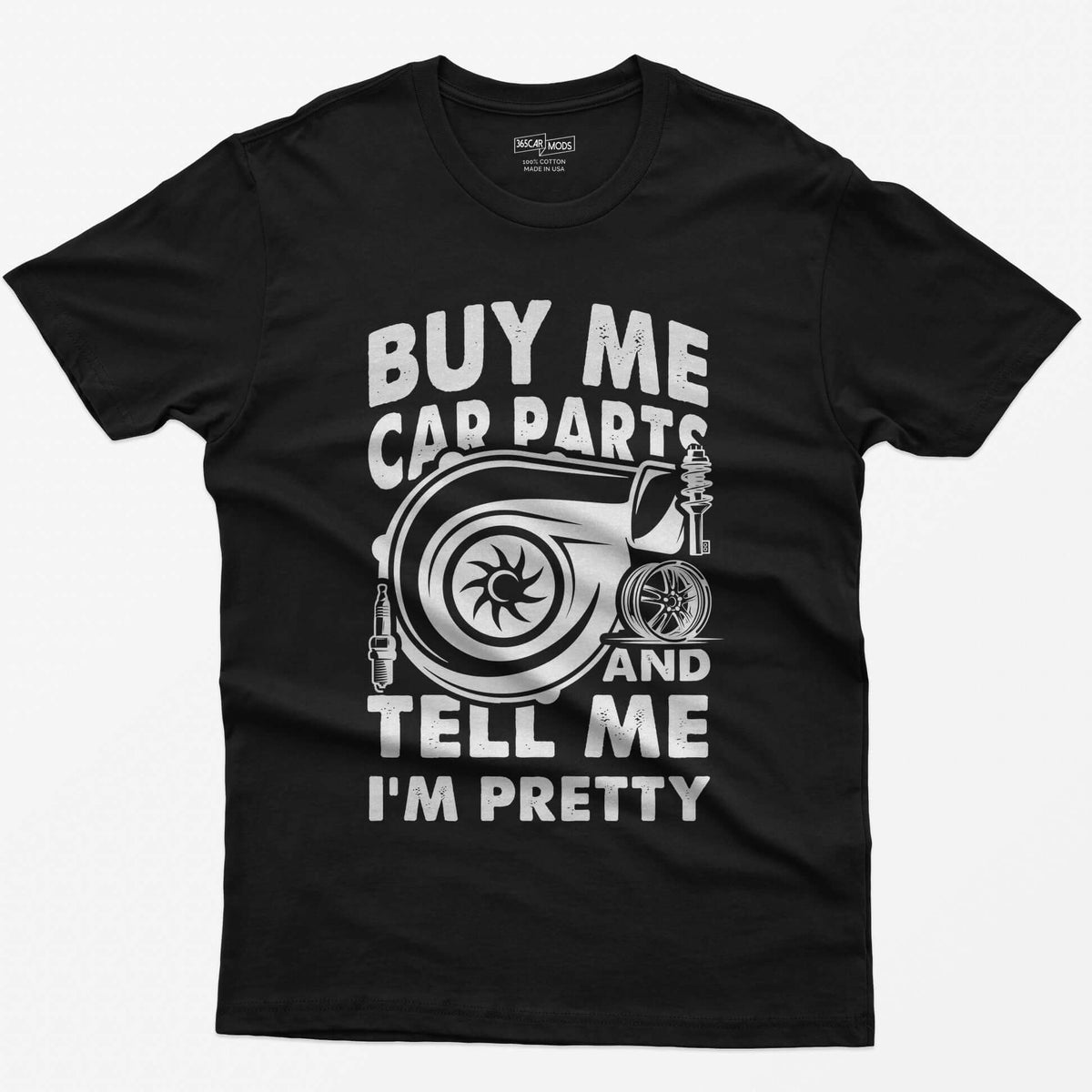 Black t-shirt with Buy Me Car Parts and Tell Me I'm Pretty around a turbo, spark plug, coilover and wheel drawn in white