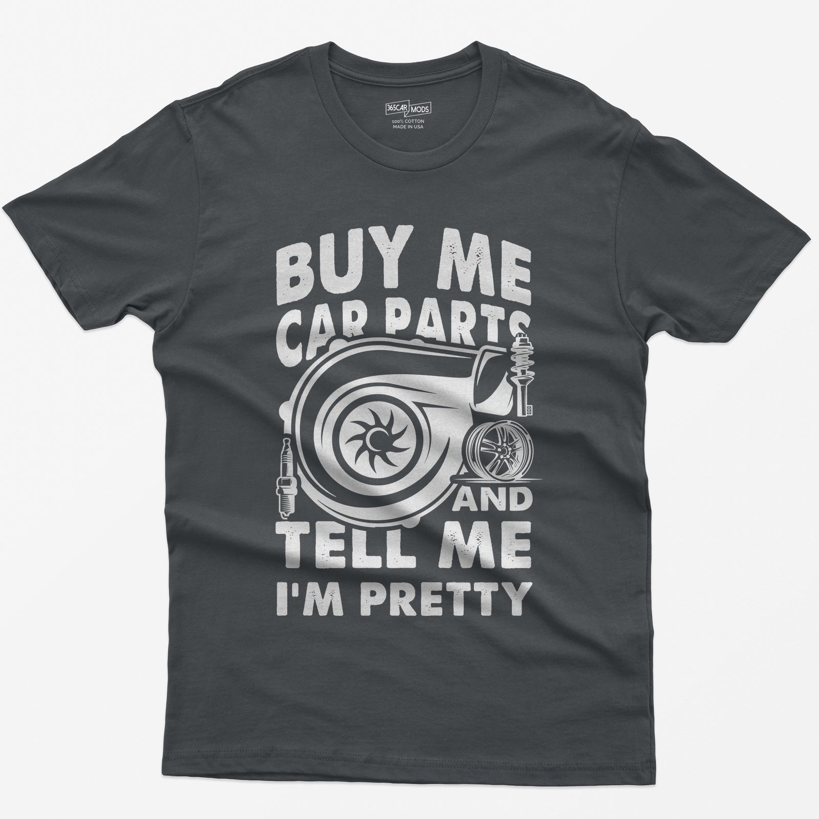 Charcoal t-shirt with Buy Me Car Parts and Tell Me I'm Pretty around a turbo, spark plug, coilover and wheel drawn in white