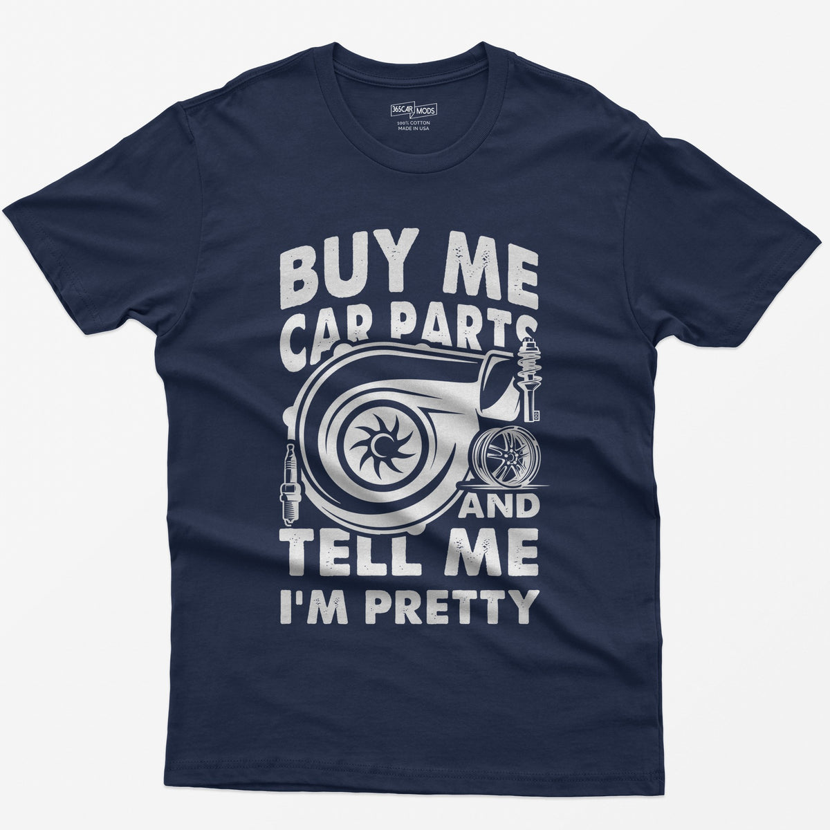 Navy t-shirt with Buy Me Car Parts and Tell Me I'm Pretty around a turbo, spark plug, coilover and wheel drawn in white