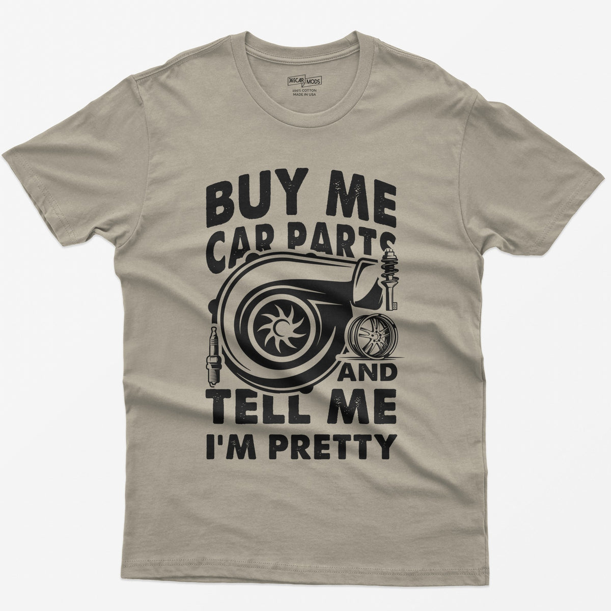 Sand t-shirt with Buy Me Car Parts and Tell Me I'm Pretty around a turbo, spark plug, coilover and wheel drawn in white