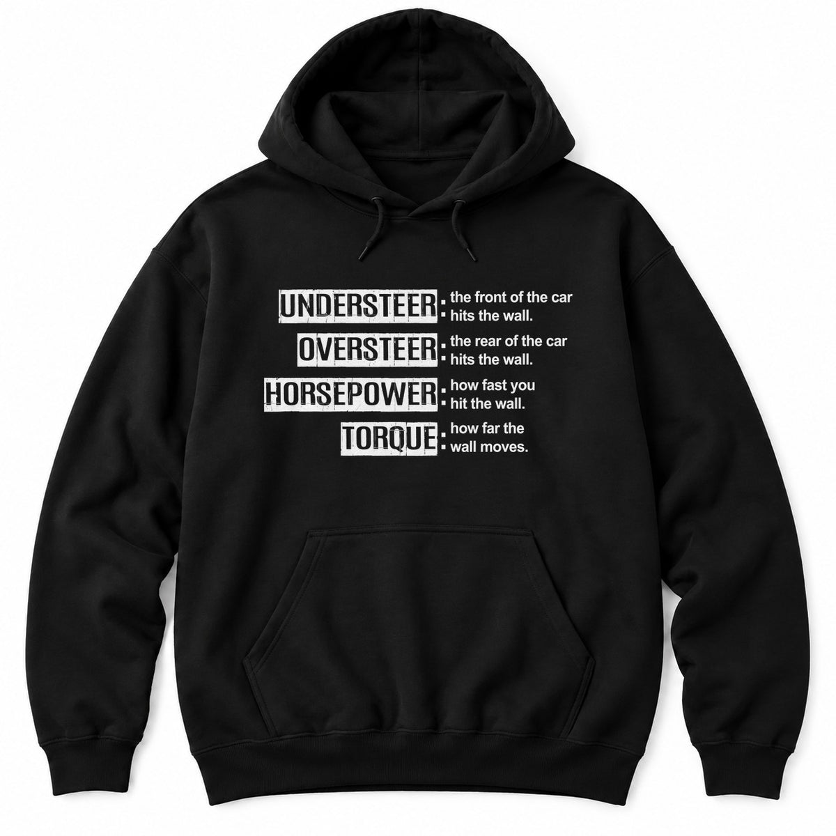 Black hoodie with funny definitions of understeer, oversteer, horsepower and torque that all end with hitting the wall
