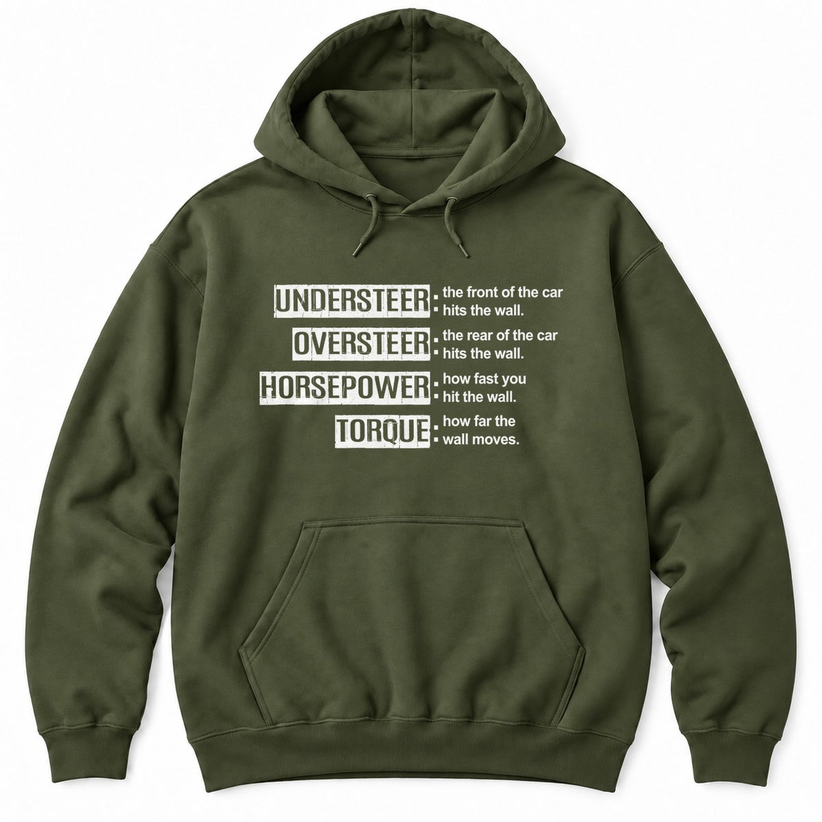 Military Green hoodie with funny definitions of understeer, oversteer, horsepower and torque that all end with hitting the wall