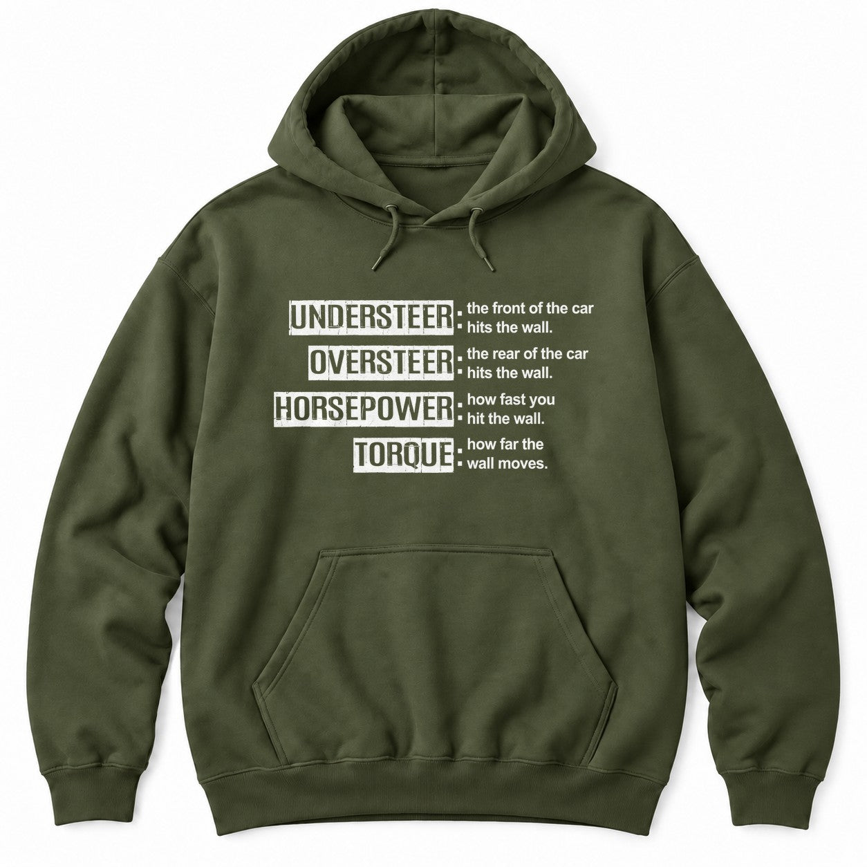Military Green hoodie with funny definitions of understeer, oversteer, horsepower and torque that all end with hitting the wall