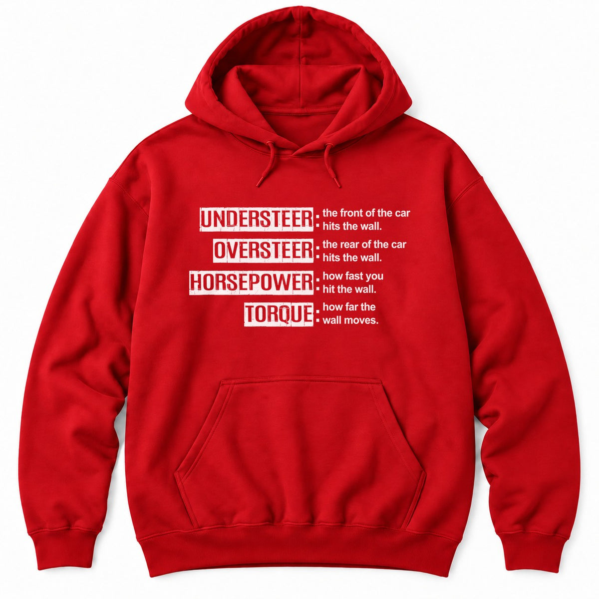 Red hoodie with funny definitions of understeer, oversteer, horsepower and torque that all end with hitting the wall