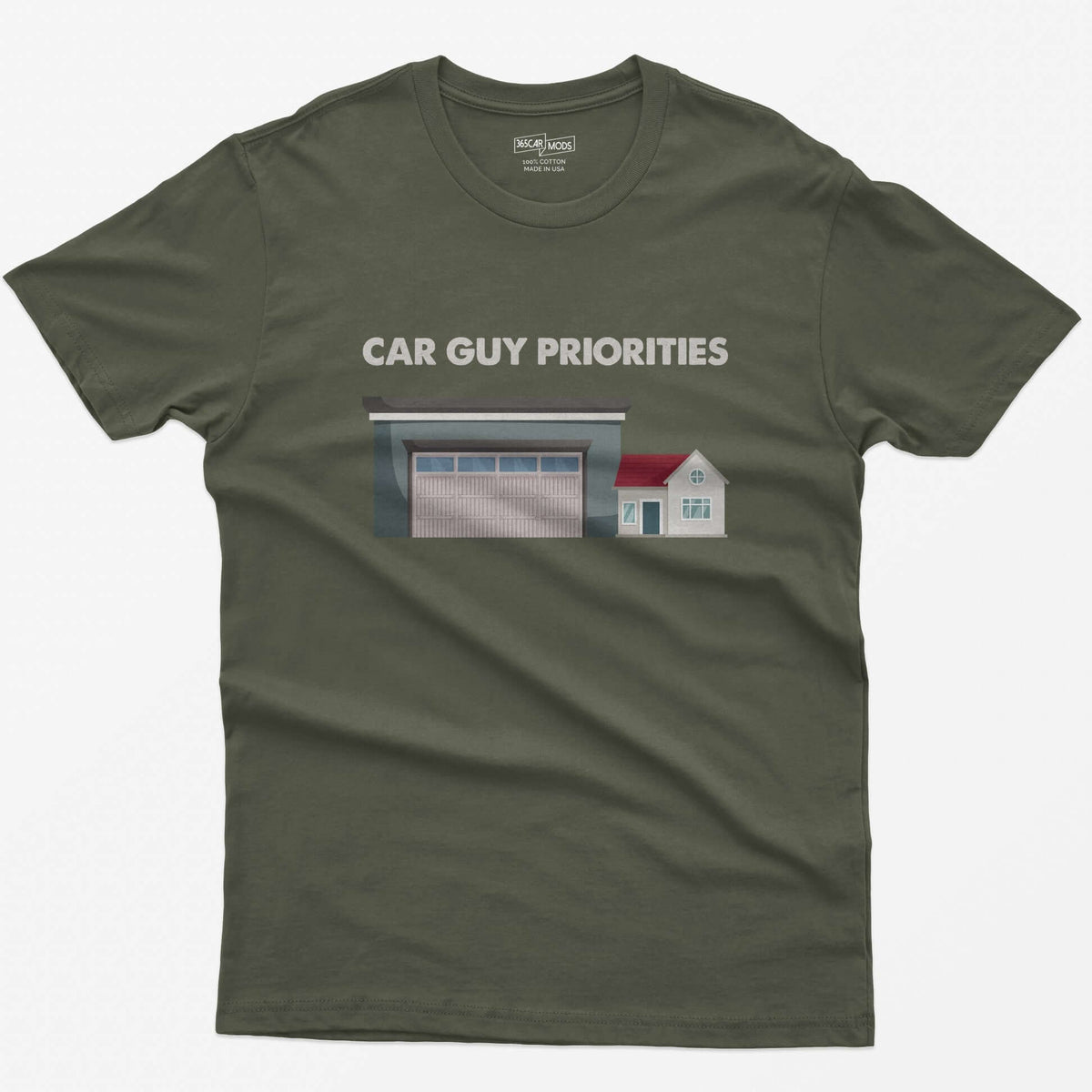 Military Green t-shirt with Car Guy Priorities text above a huge garage next to a tiny house illustration