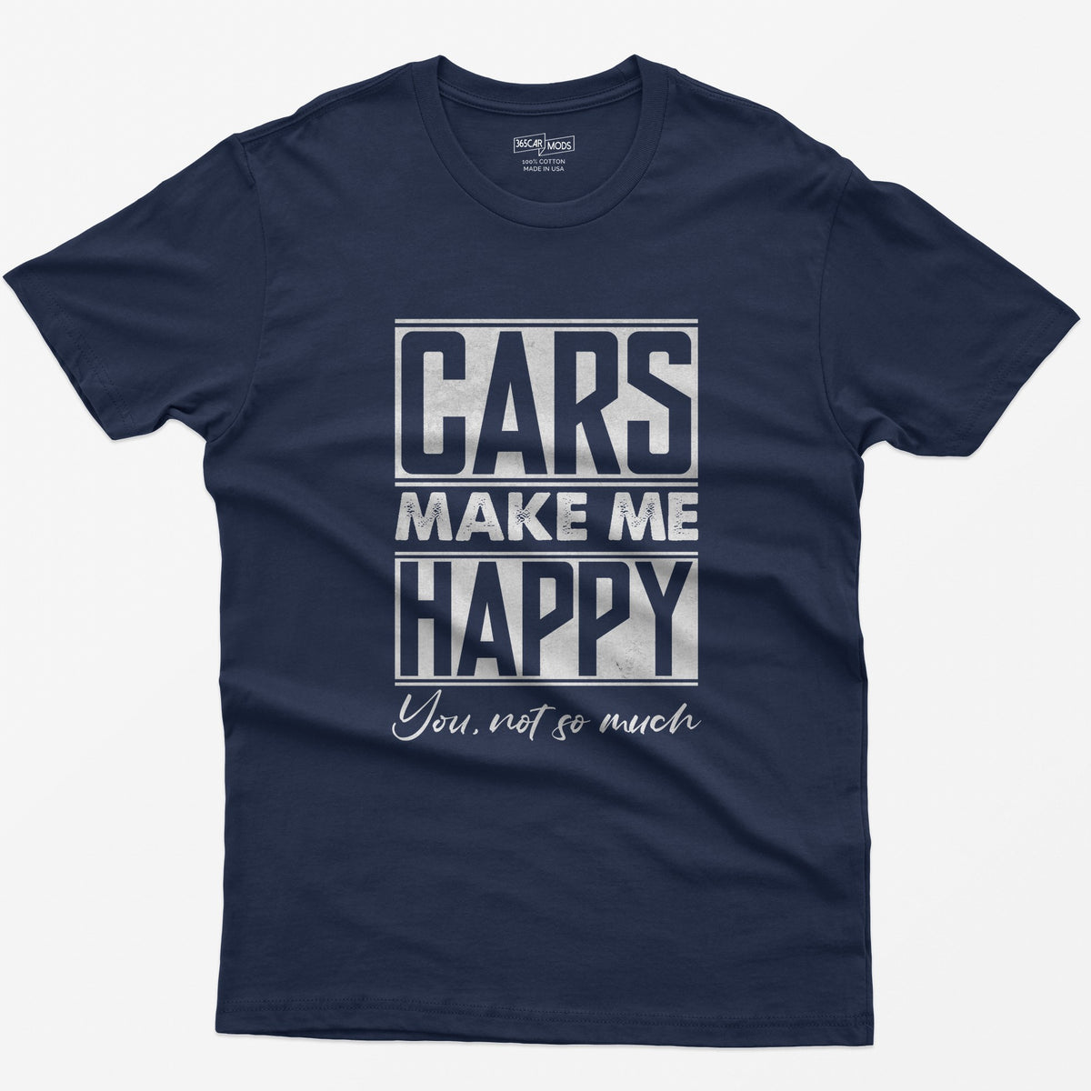 Navy t-shirt with Cars Make Me Happy in boxed block letters and You, not so much in script underneath