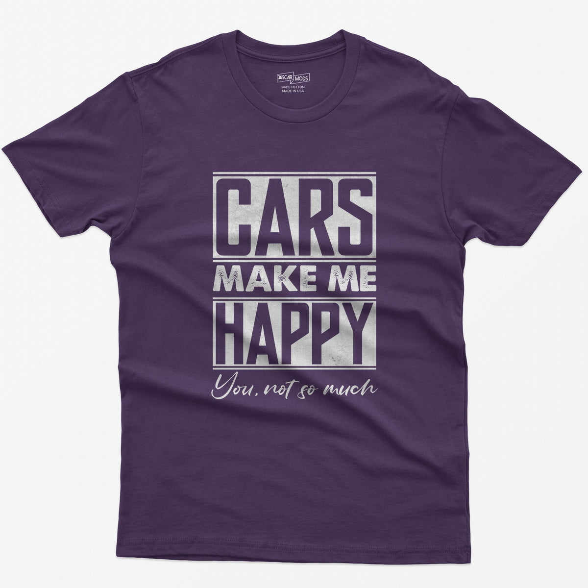 Purple t-shirt with Cars Make Me Happy in boxed block letters and You, not so much in script underneath