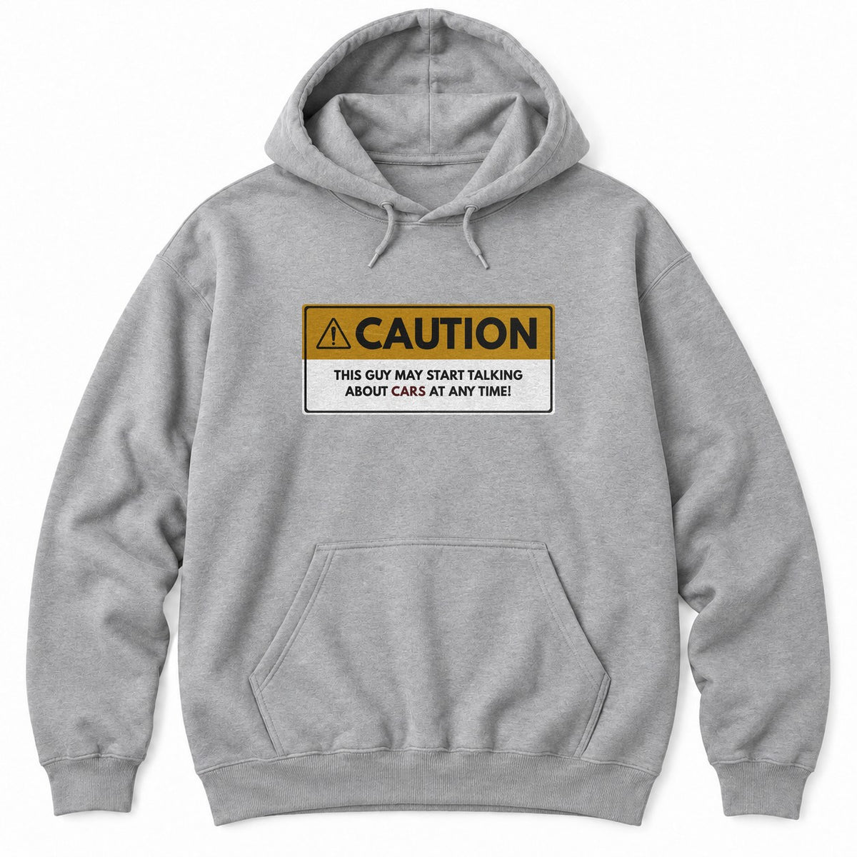 Sport Grey hoodie with a yellow CAUTION sign reading THIS GUY MAY START TALKING ABOUT CARS AT ANY TIME
