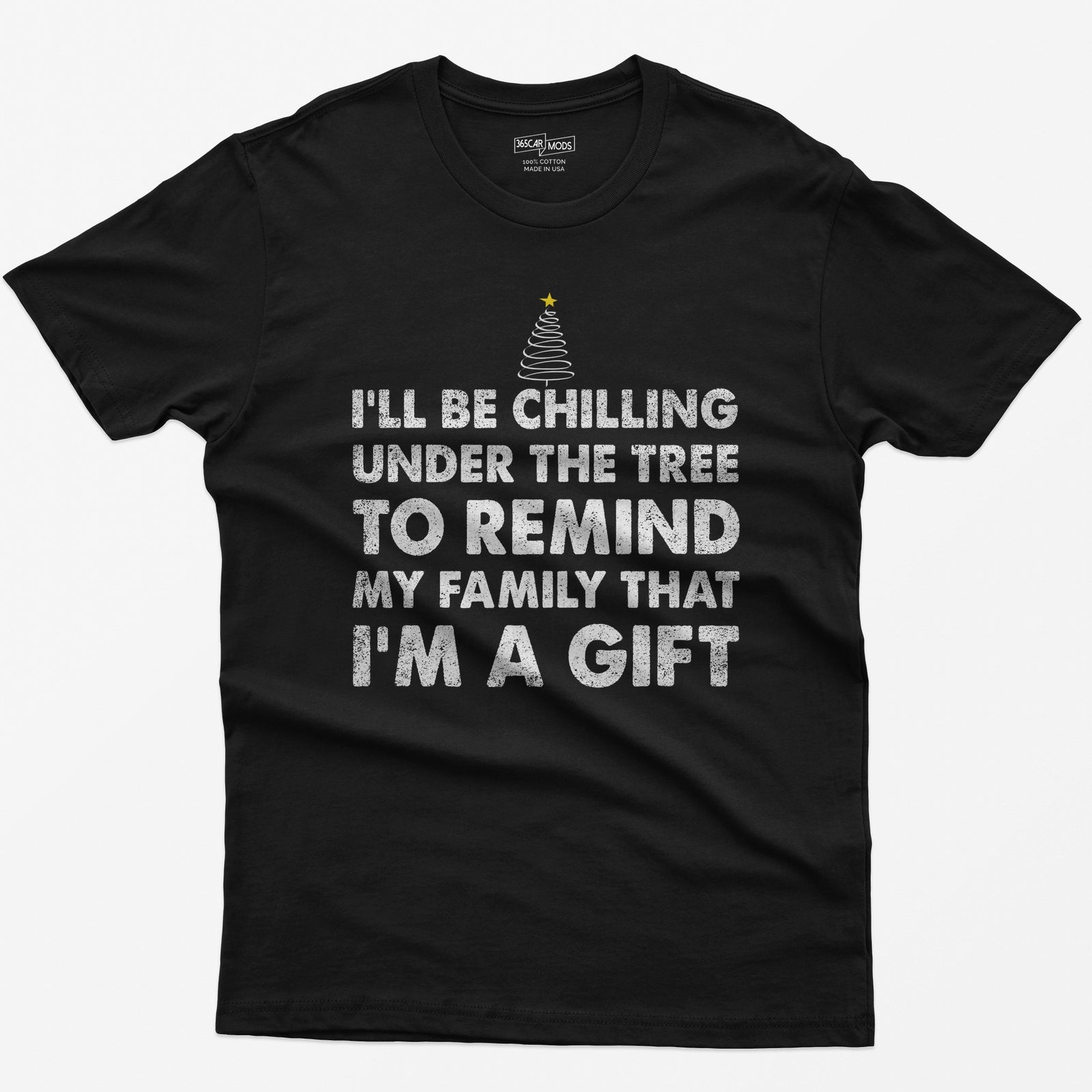 Black t-shirt with I'll Be Chilling Under the Tree to Remind My Family That I'm a Gift in white letters and a small tree