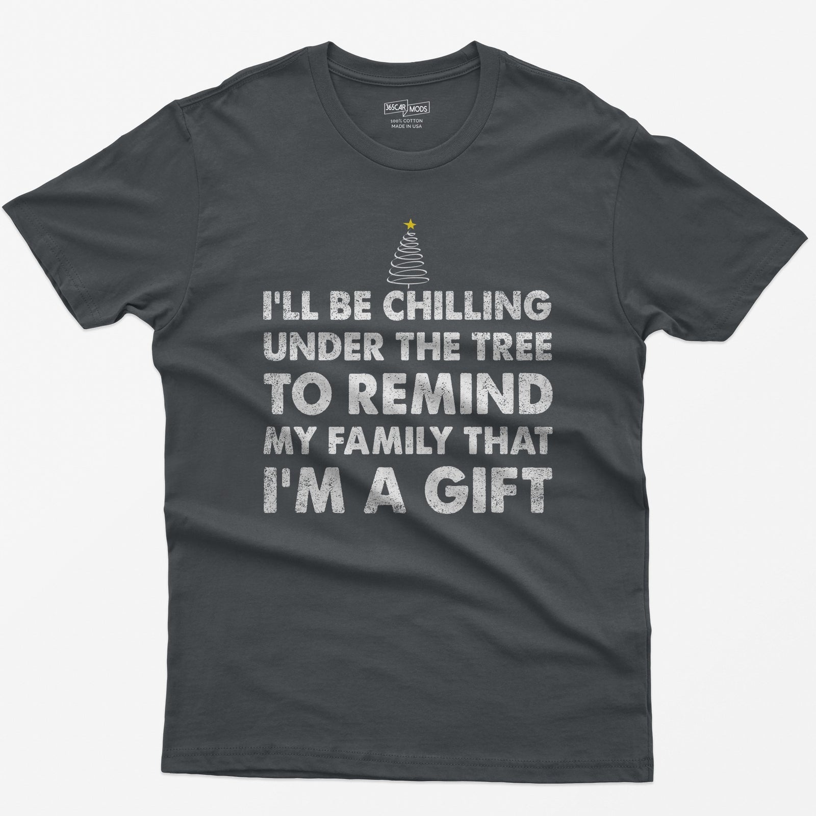 Charcoal t-shirt with I'll Be Chilling Under the Tree to Remind My Family That I'm a Gift in white letters and a small tree