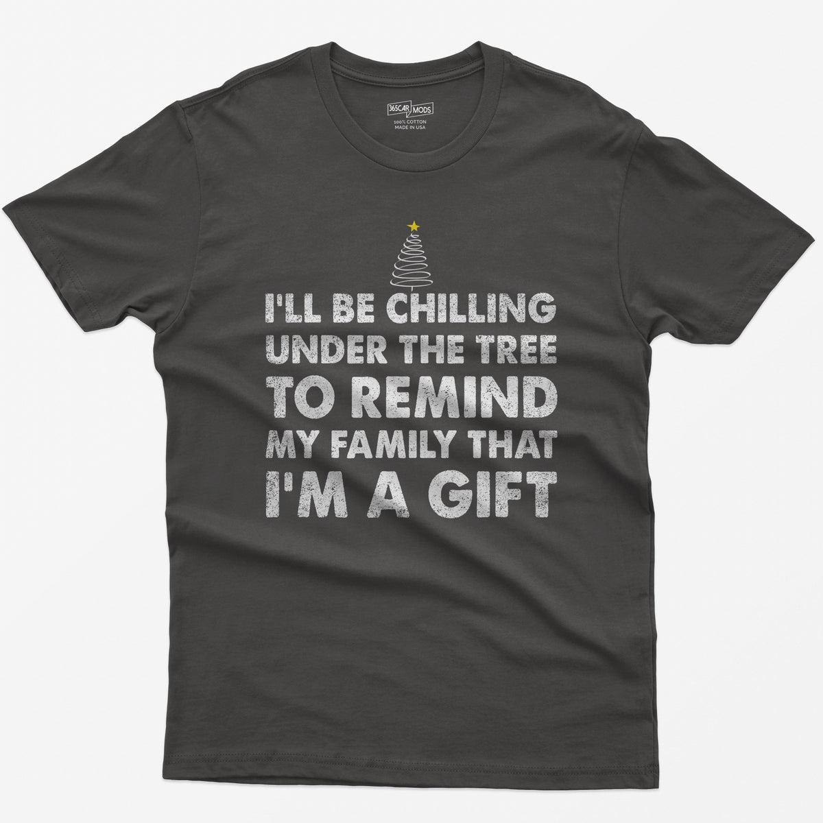 Dark Heather t-shirt with I'll Be Chilling Under the Tree to Remind My Family That I'm a Gift in white letters and a small tree