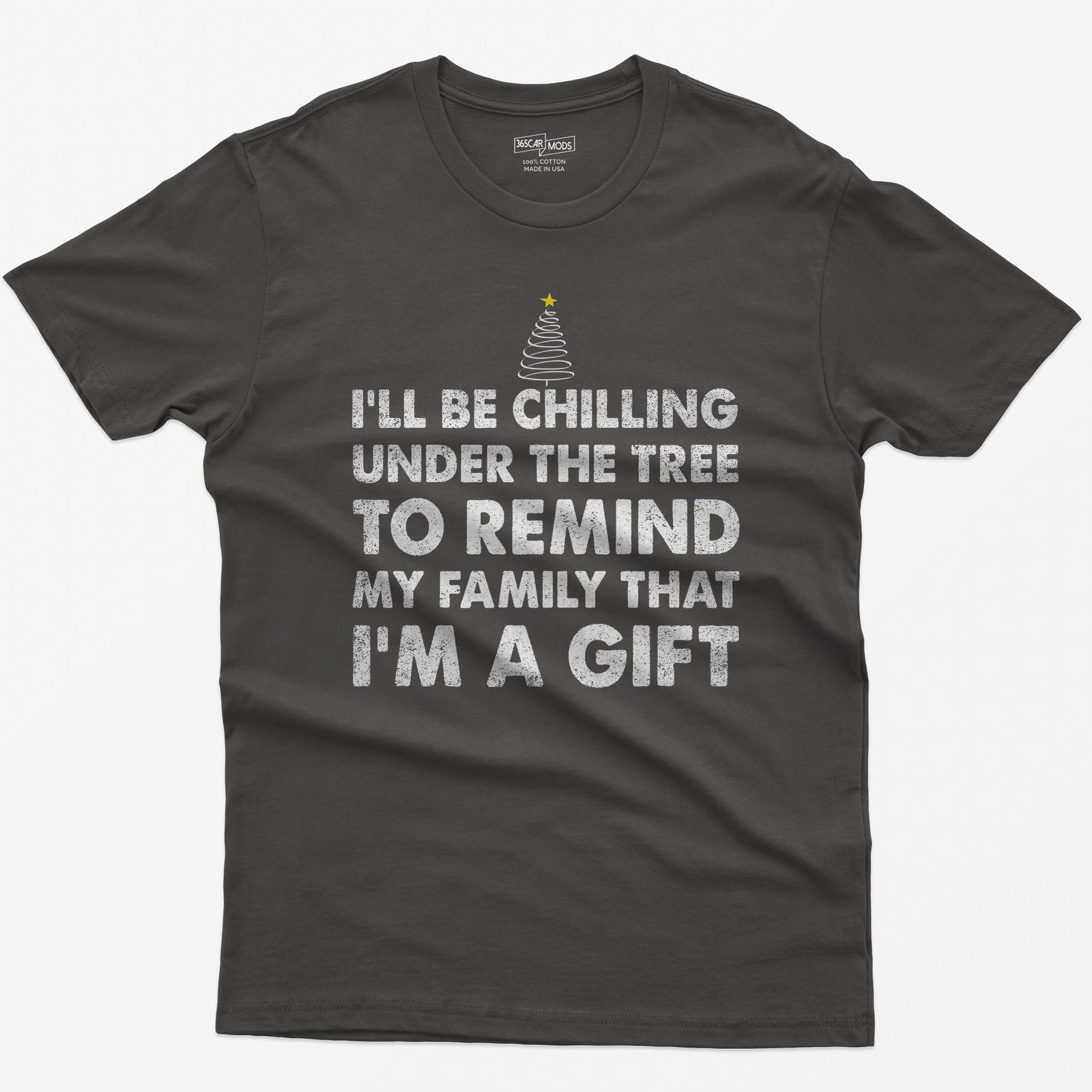 Dark Heather t-shirt with I'll Be Chilling Under the Tree to Remind My Family That I'm a Gift in white letters and a small tree