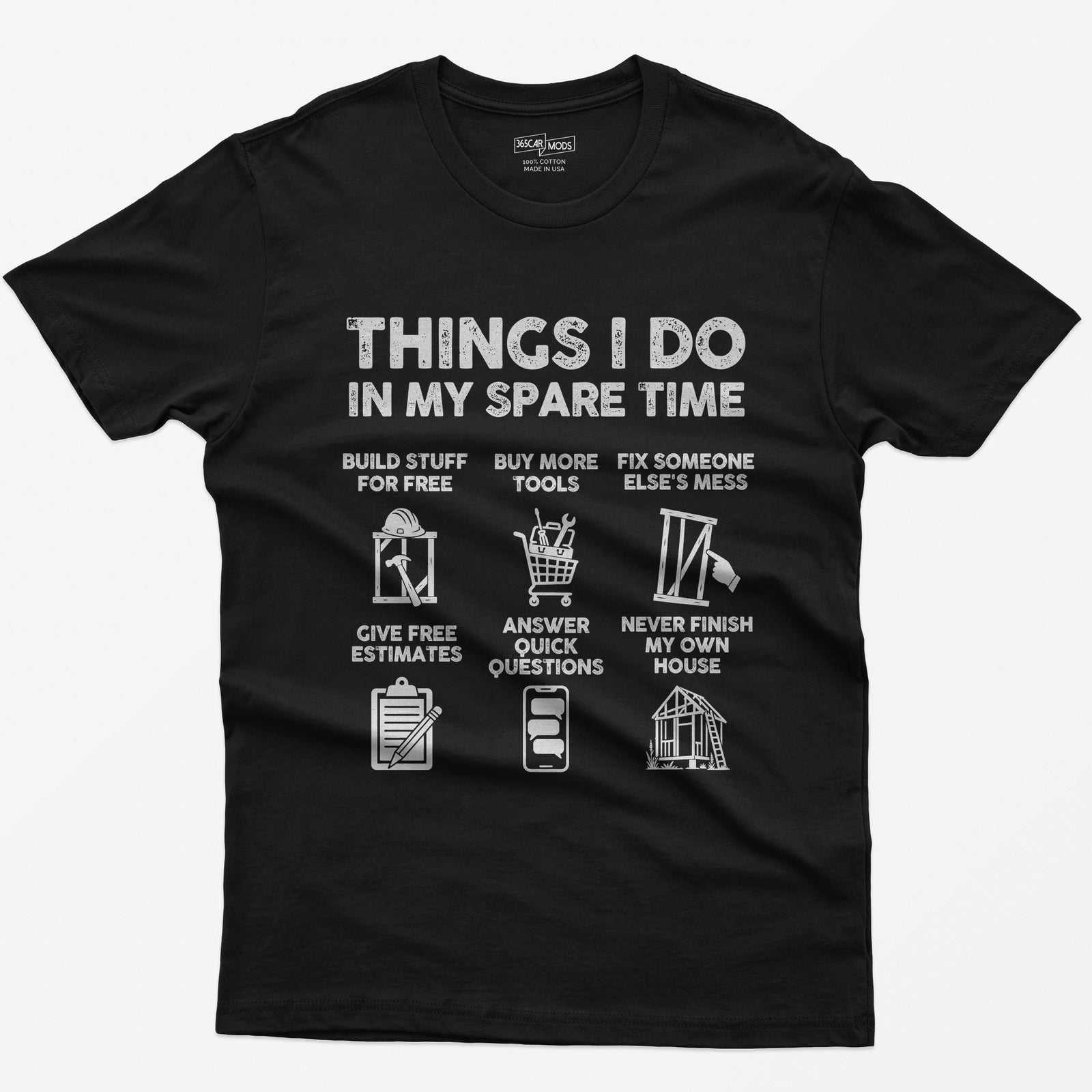 Black t-shirt with Things I Do In My Spare Time construction print: six panels, from buy more tools to never finish my house