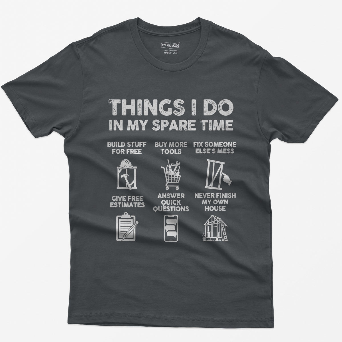 Charcoal t-shirt with Things I Do In My Spare Time construction print: six panels, from buy more tools to never finish my house