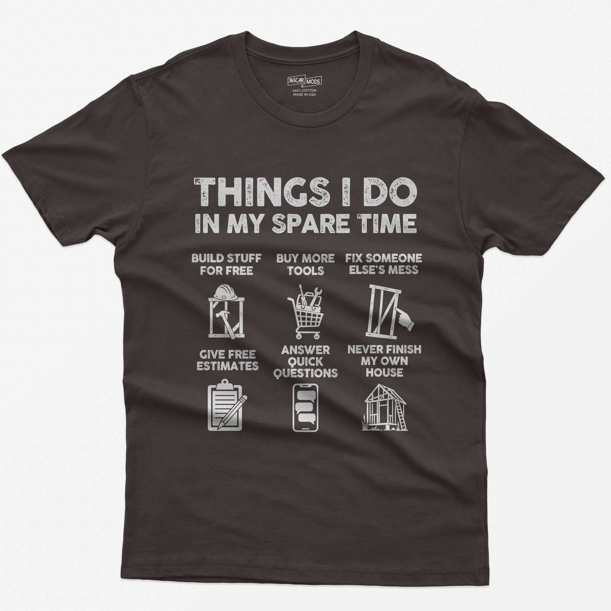 Dark Chocolate t-shirt with Things I Do In My Spare Time construction print: six panels, from buy more tools to never finish my house