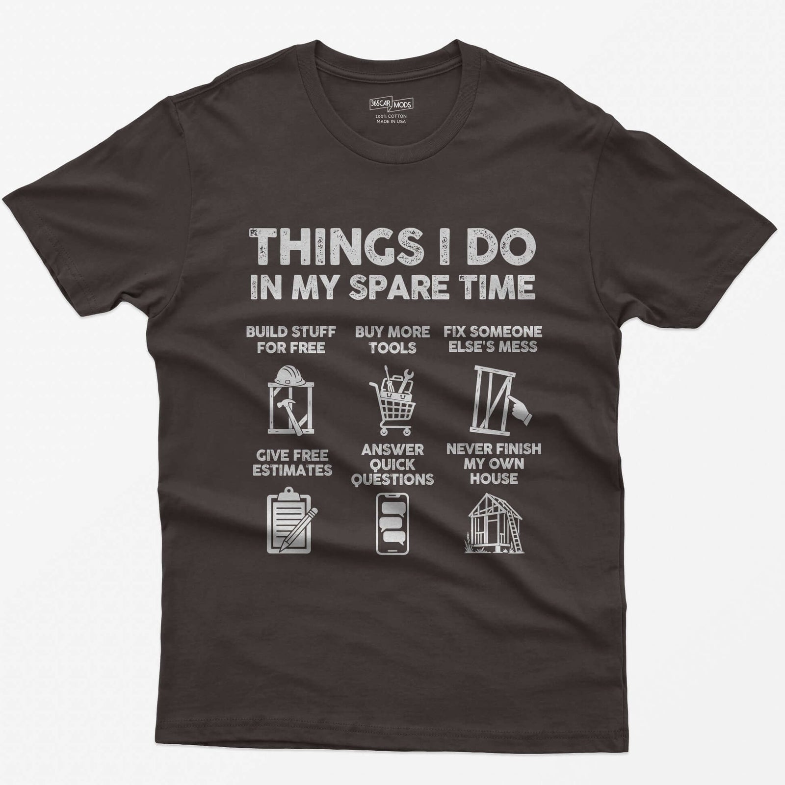 Dark Chocolate t-shirt with Things I Do In My Spare Time construction print: six panels, from buy more tools to never finish my house
