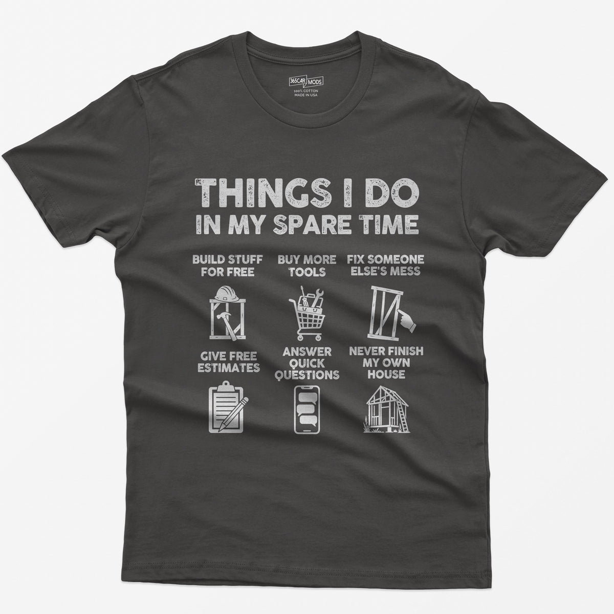 Dark Heather t-shirt with Things I Do In My Spare Time construction print: six panels, from buy more tools to never finish my house
