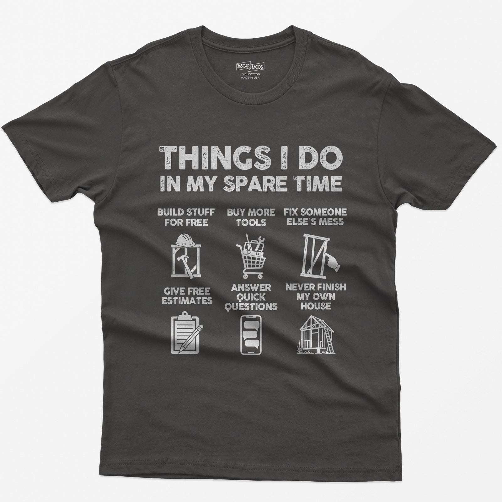 Dark Heather t-shirt with Things I Do In My Spare Time construction print: six panels, from buy more tools to never finish my house