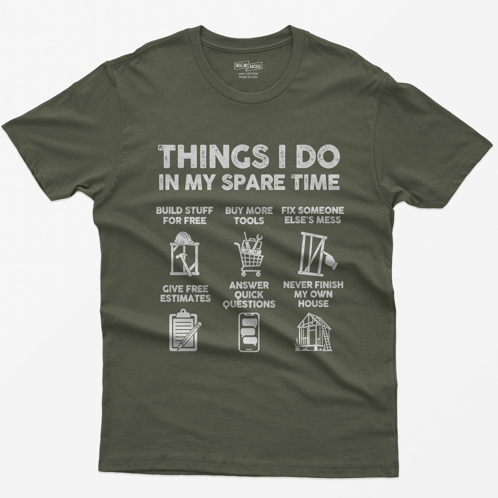Military Green t-shirt with Things I Do In My Spare Time construction print: six panels, from buy more tools to never finish my house