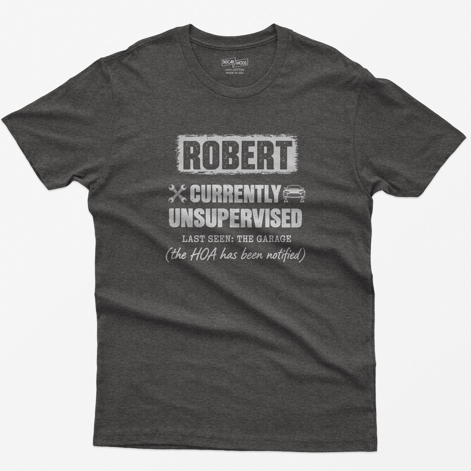 Dark Heather t-shirt with a personalized Currently Unsupervised print: his name in a box, Last Seen: The Garage