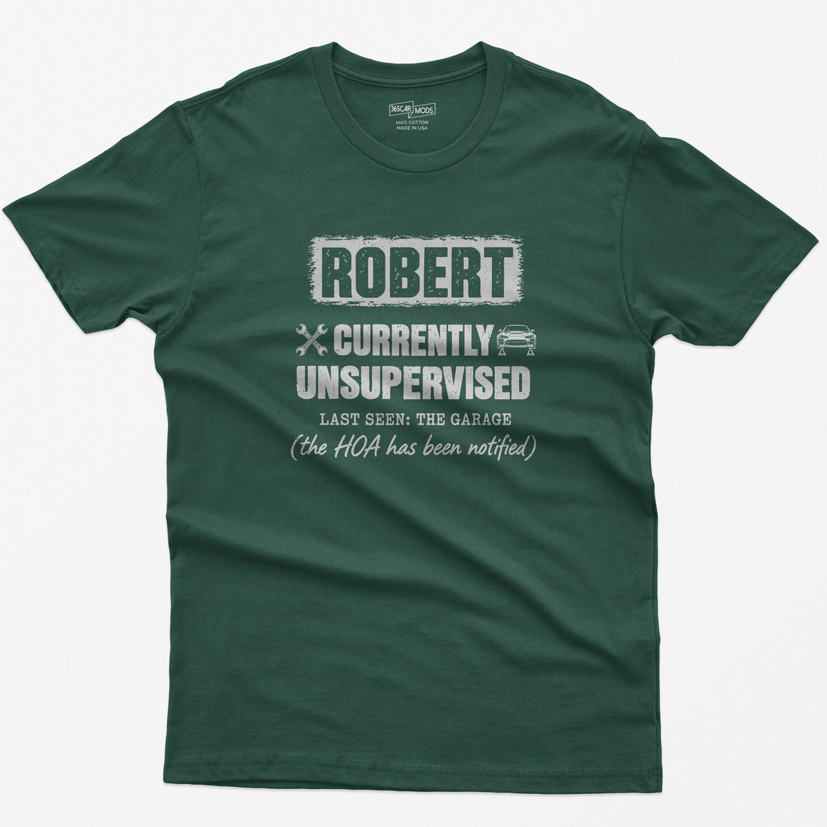 Forest Green t-shirt with a personalized Currently Unsupervised print: his name in a box, Last Seen: The Garage