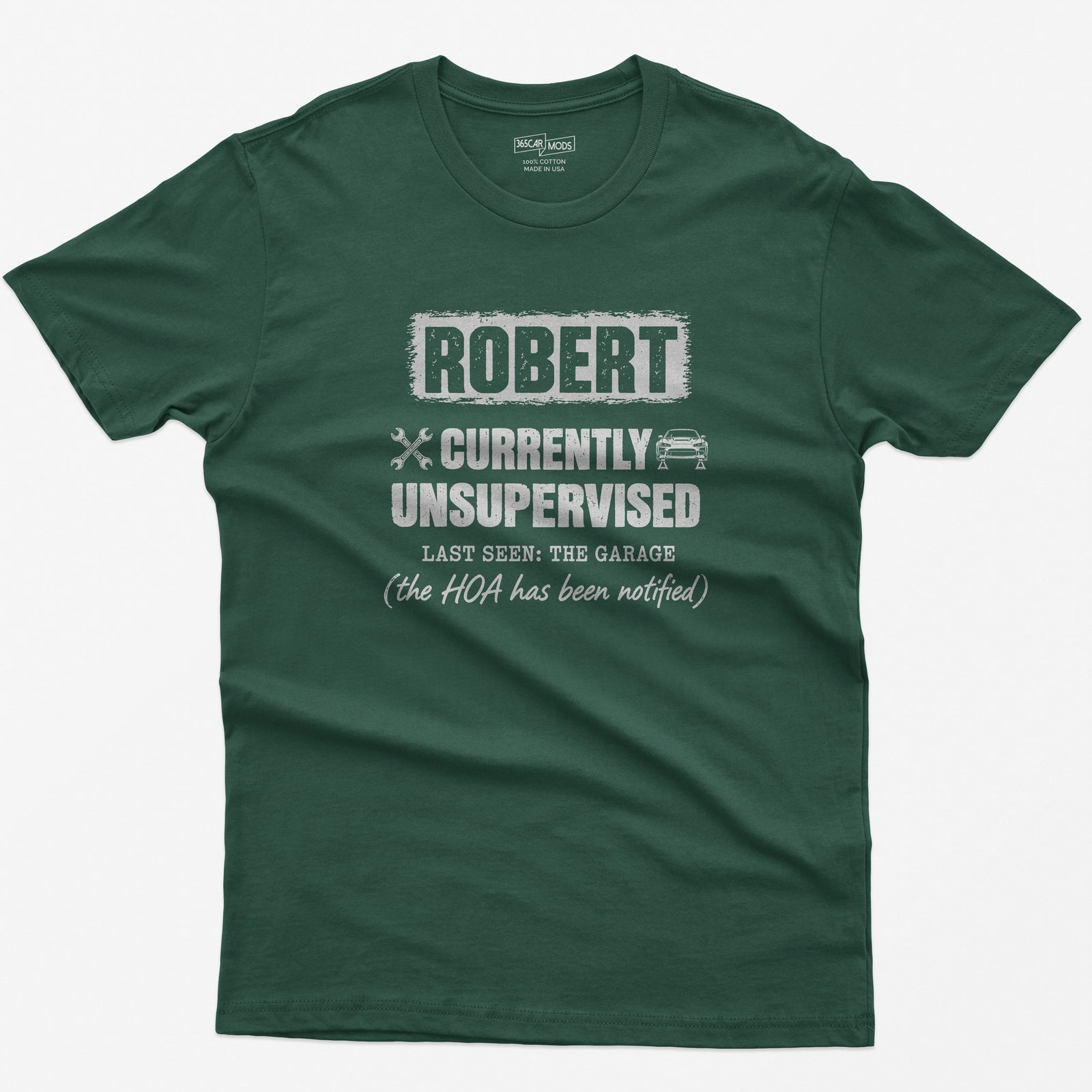 Forest Green t-shirt with a personalized Currently Unsupervised print: his name in a box, Last Seen: The Garage