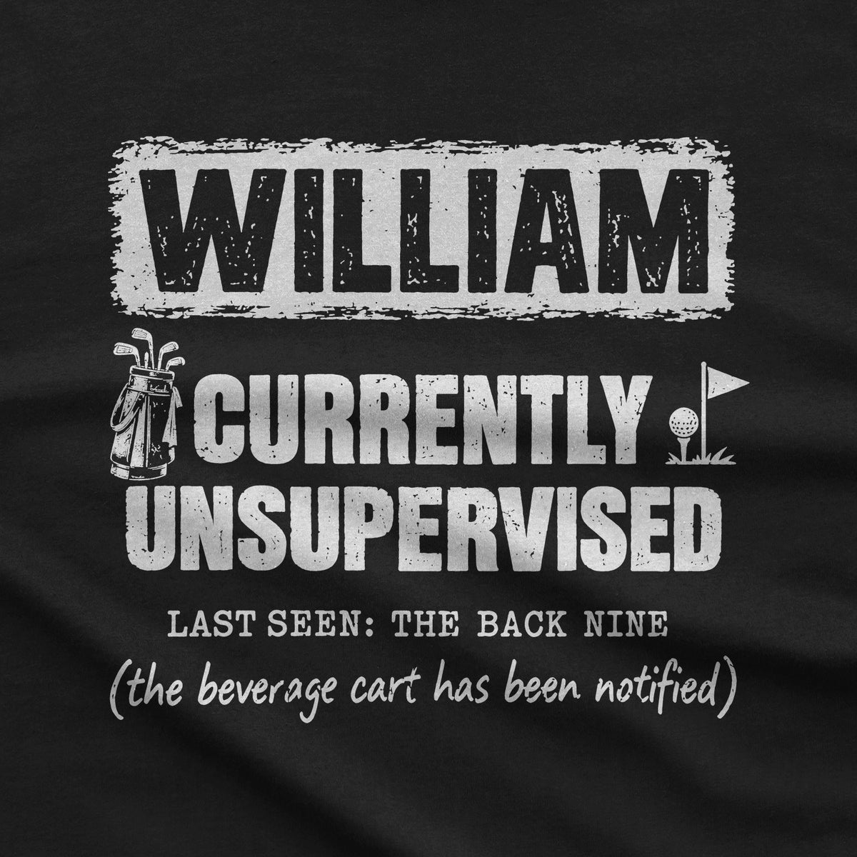 Currently Unsupervised Personalized Golf T-Shirt design close-up