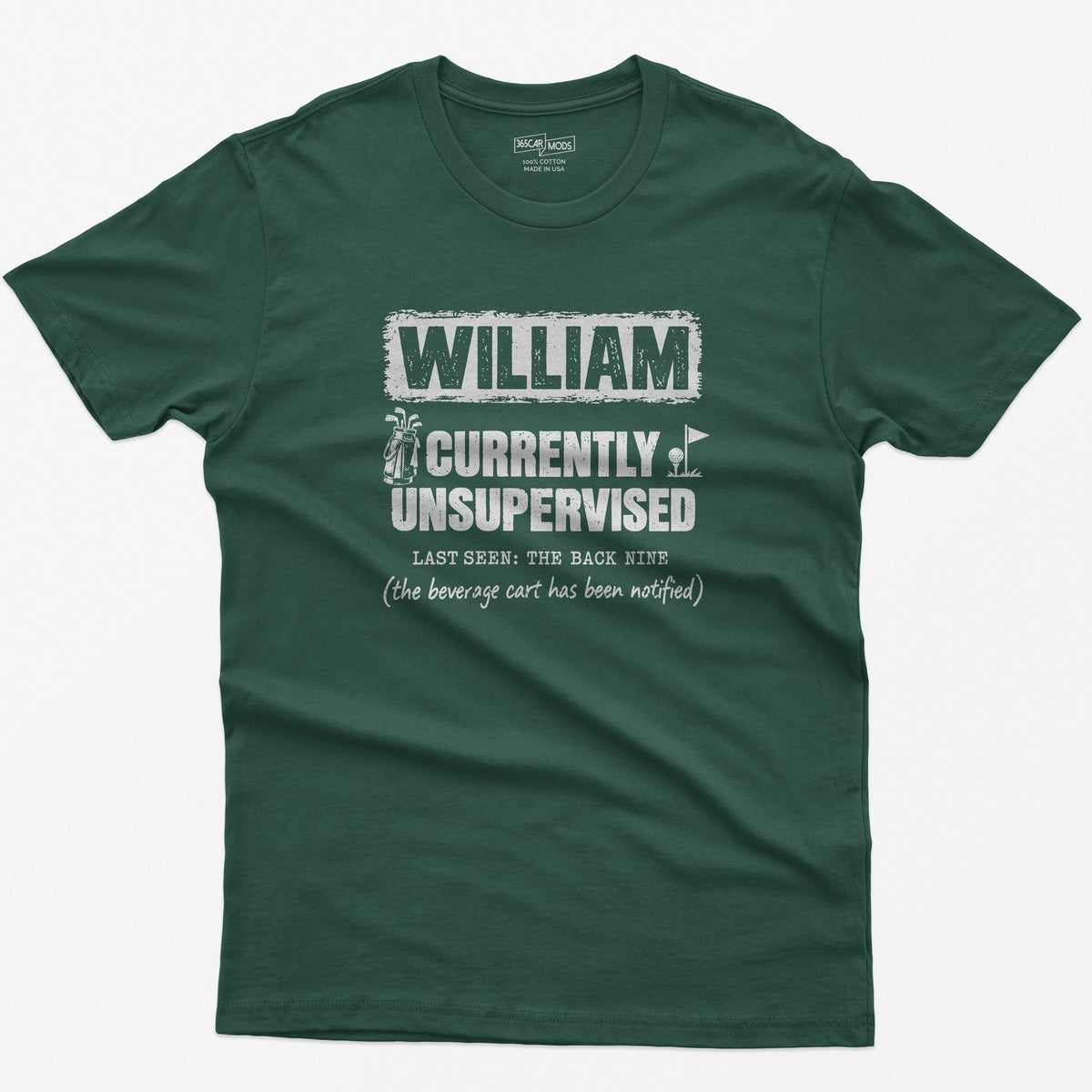 Forest Green t-shirt with a personalized Currently Unsupervised golf print: his name in a box, Last Seen: The Back Nine