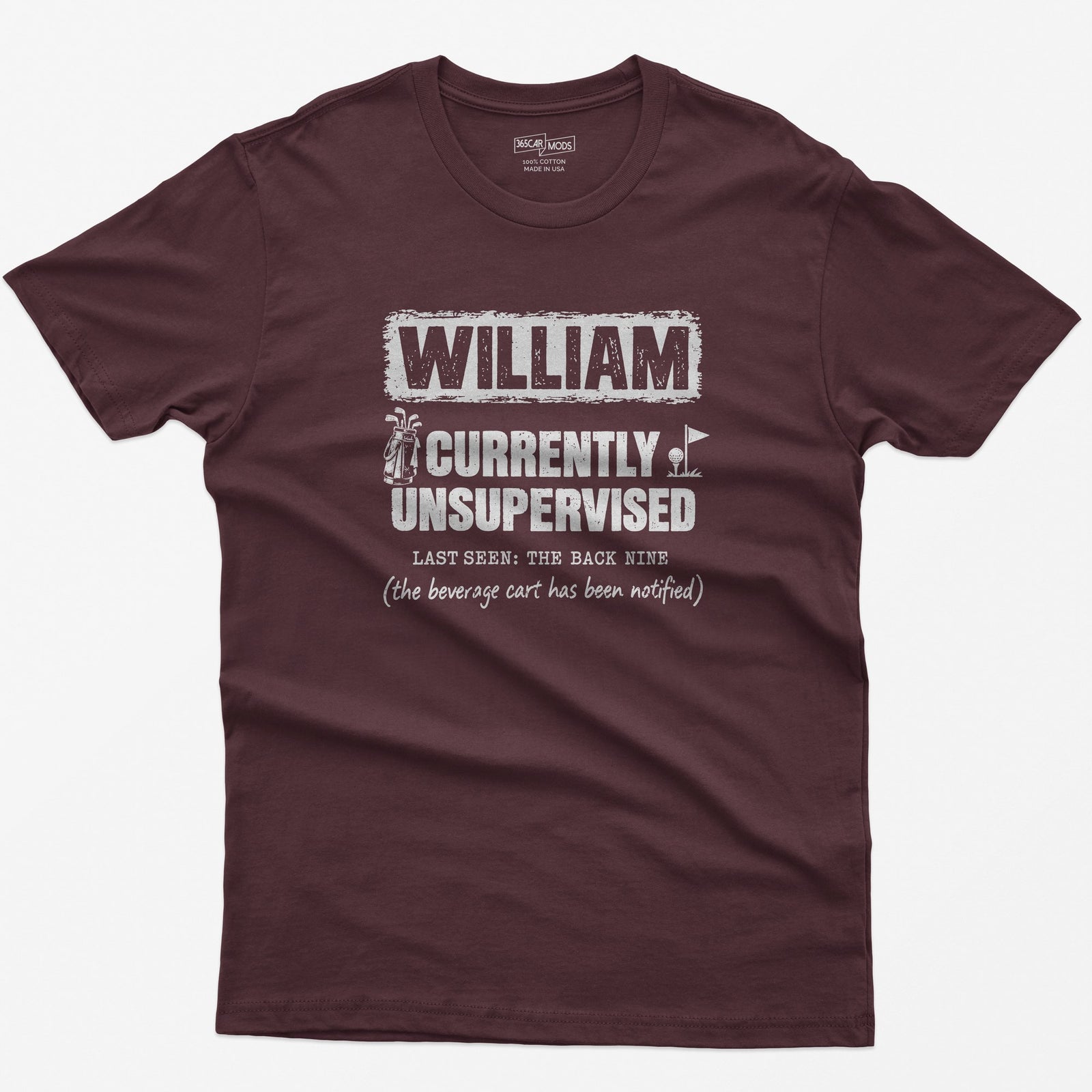 Maroon t-shirt with a personalized Currently Unsupervised golf print: his name in a box, Last Seen: The Back Nine