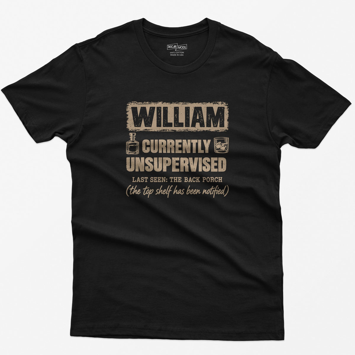 Black t-shirt with a personalized Currently Unsupervised whiskey print: his name in a box, Last Seen: The Back Porch