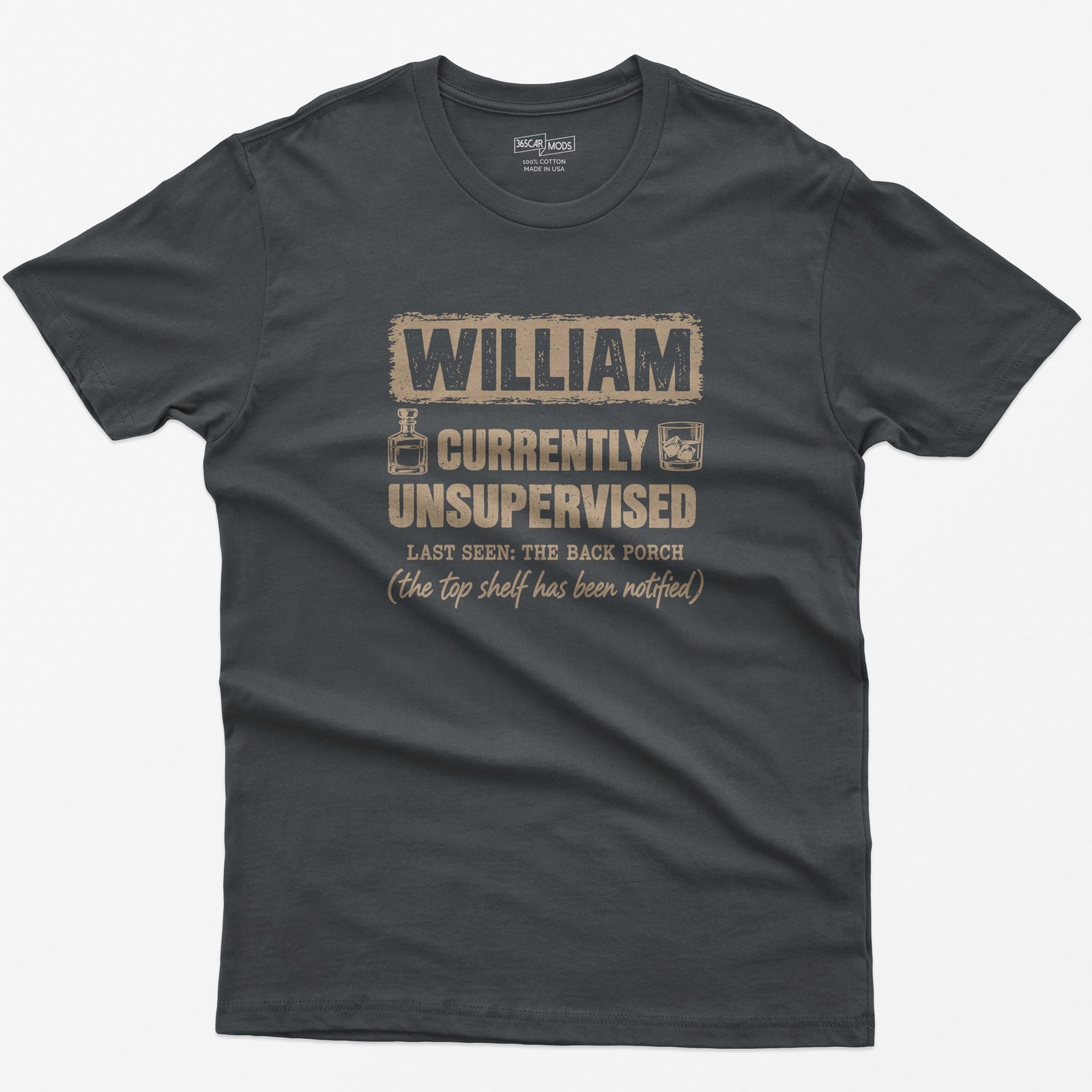 Charcoal t-shirt with a personalized Currently Unsupervised whiskey print: his name in a box, Last Seen: The Back Porch