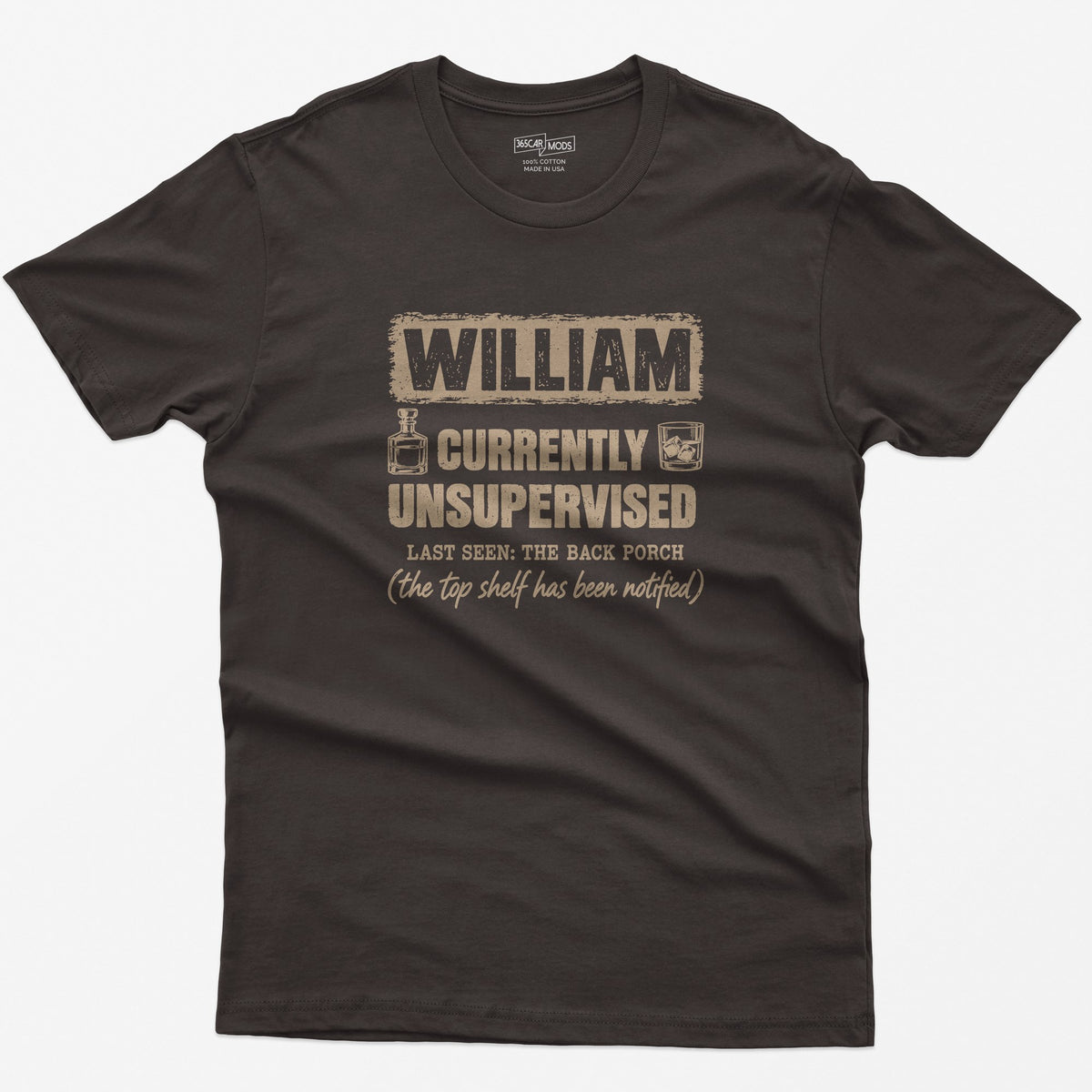 Dark Chocolate t-shirt with a personalized Currently Unsupervised whiskey print: his name in a box, Last Seen: The Back Porch